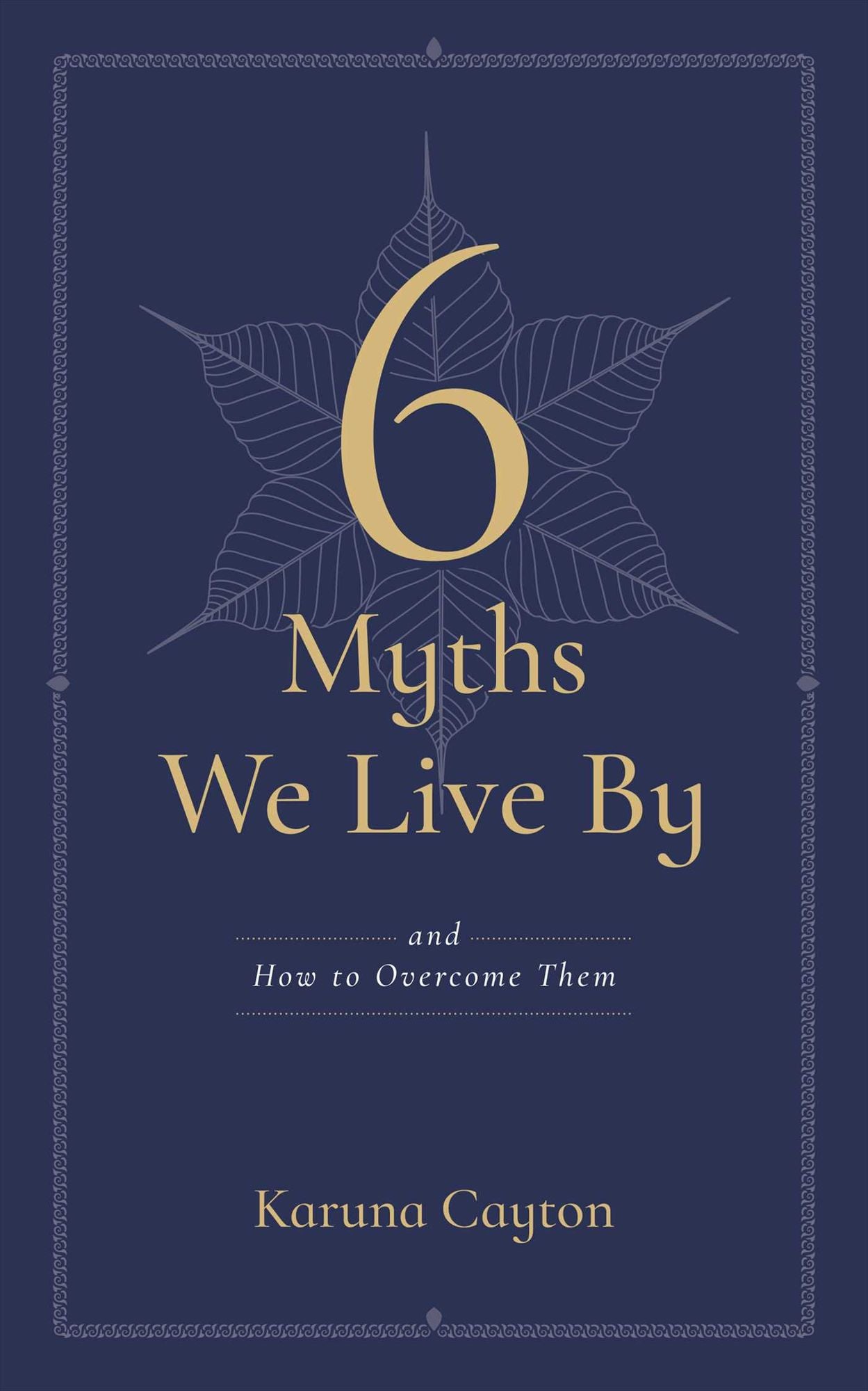 6 Myths We Live By: And How to Overcome Them