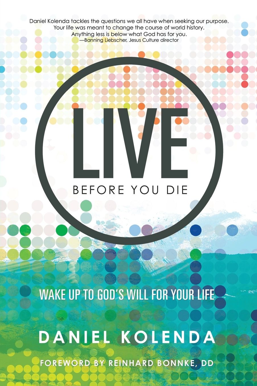 Live Before You Die: Wake up to God's Will for Your Life