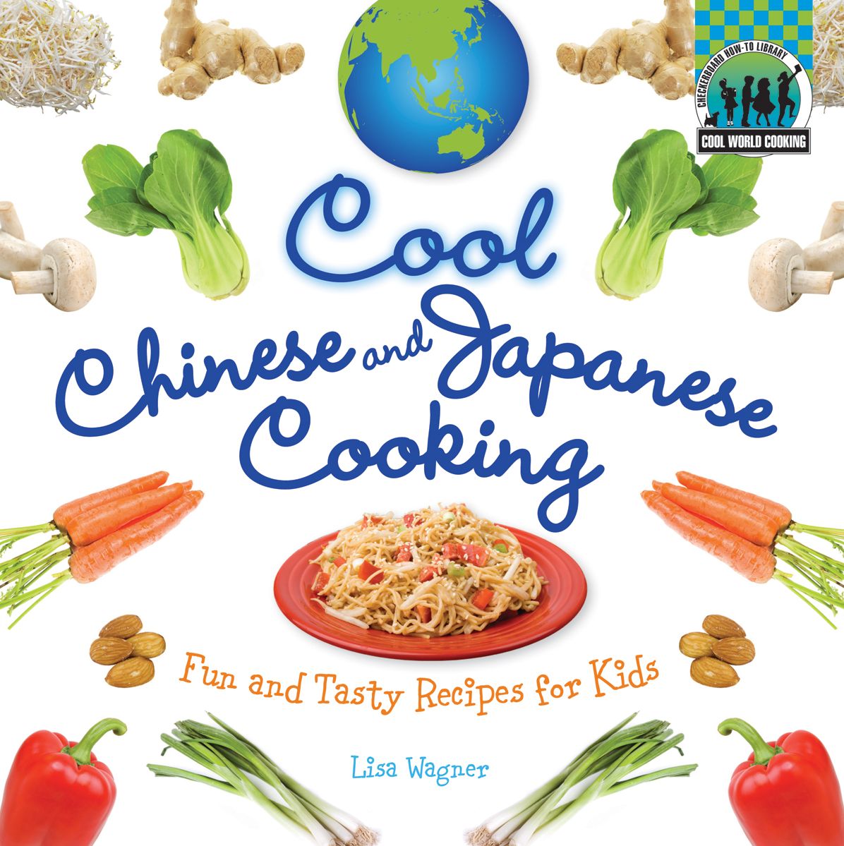 Cool Chinese and Japanese Cooking: Fun and Tasty Recipes for Kids