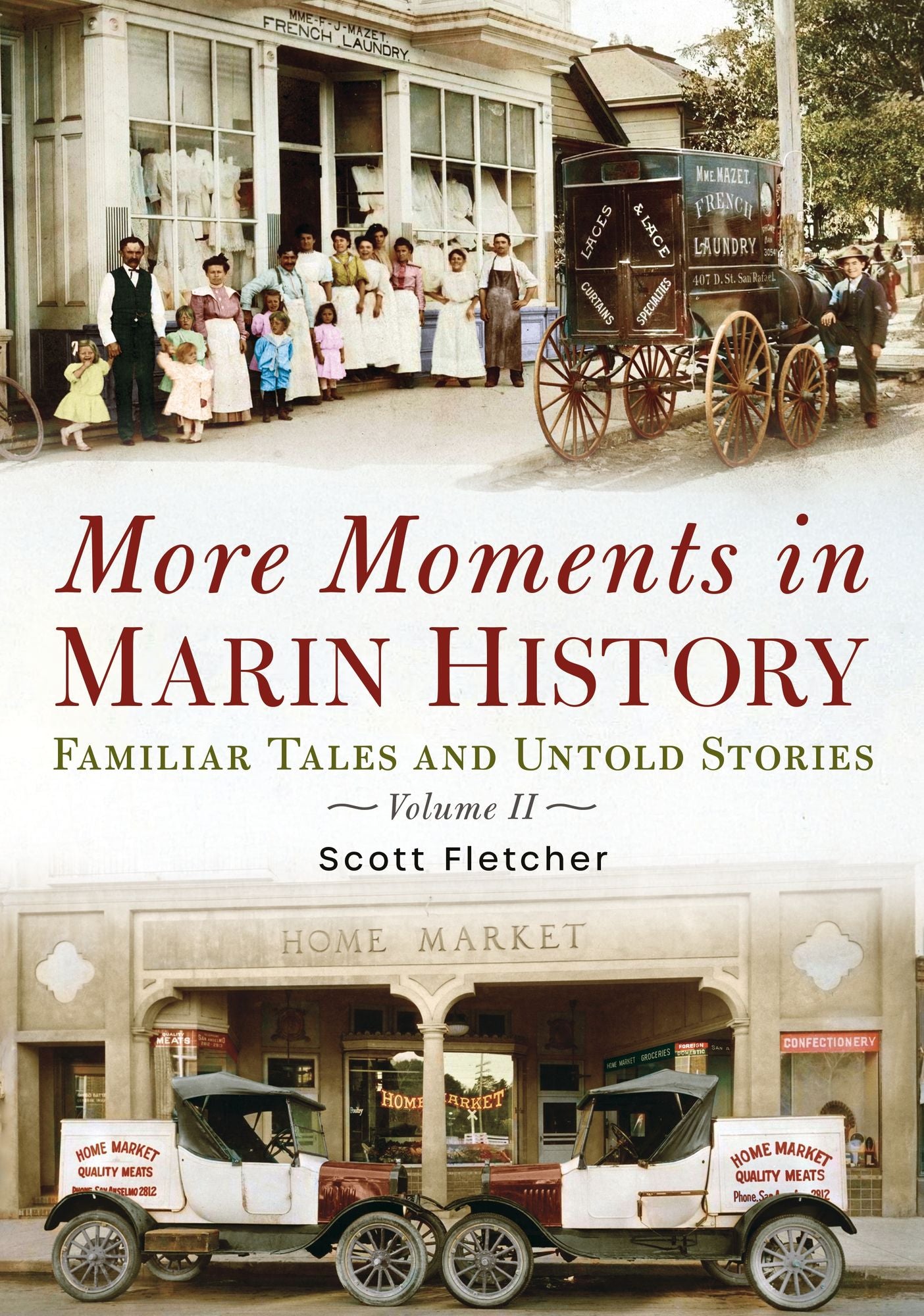 More Moments in Marin History: Familiar Tales and Untold Stories, Volume II