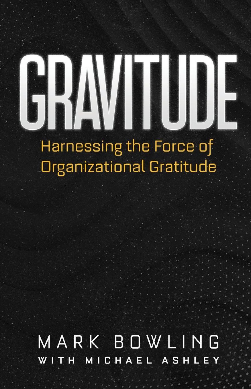 Gravitude: Harnessing the Force of Organizational Gratitude