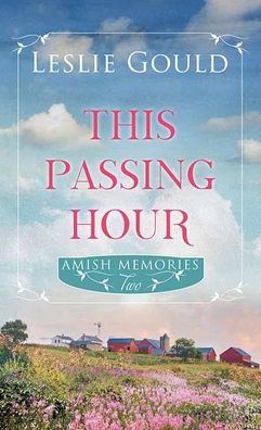 This Passing Hour: Amish Memories