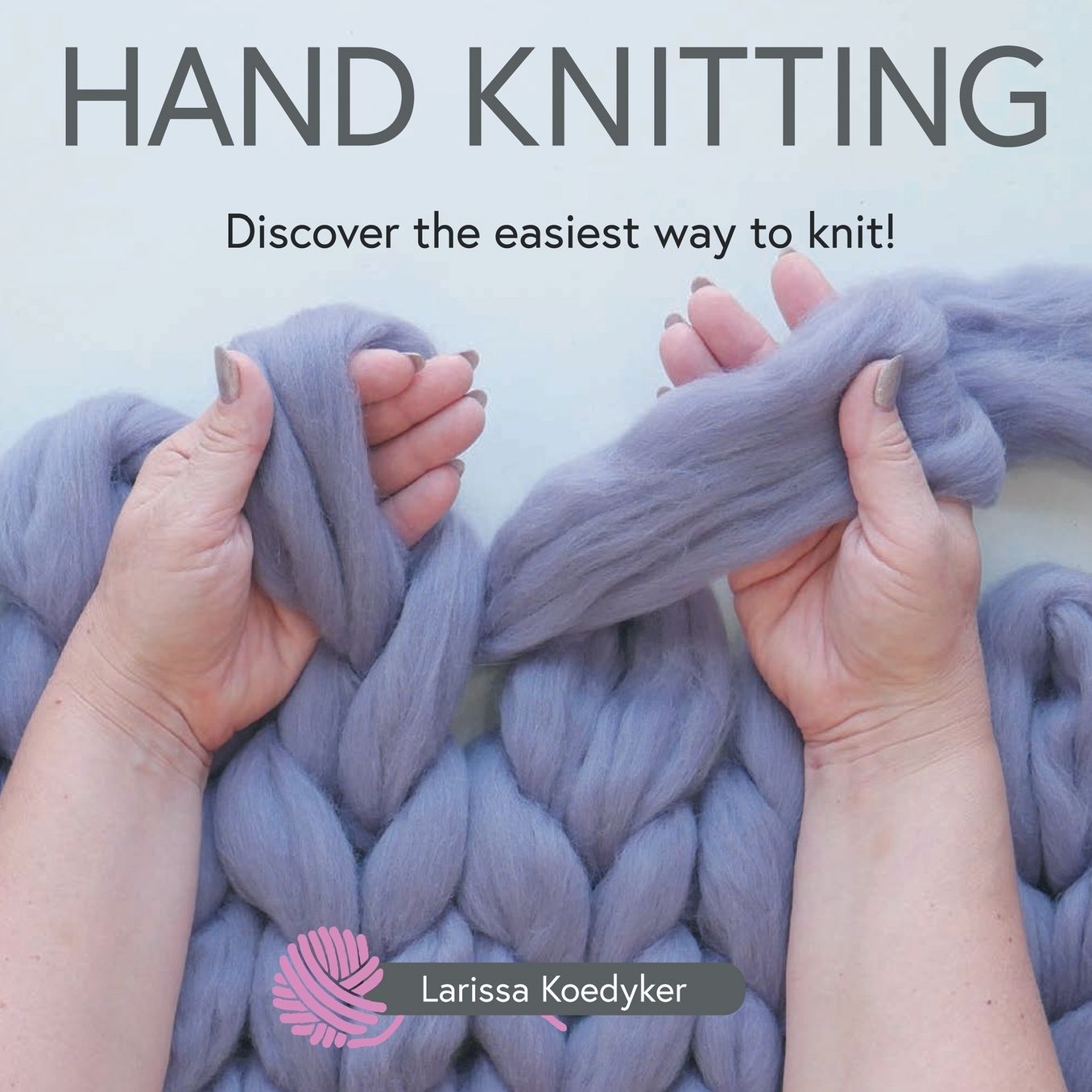 Hand Knitting: Discover the easiest way to knit!