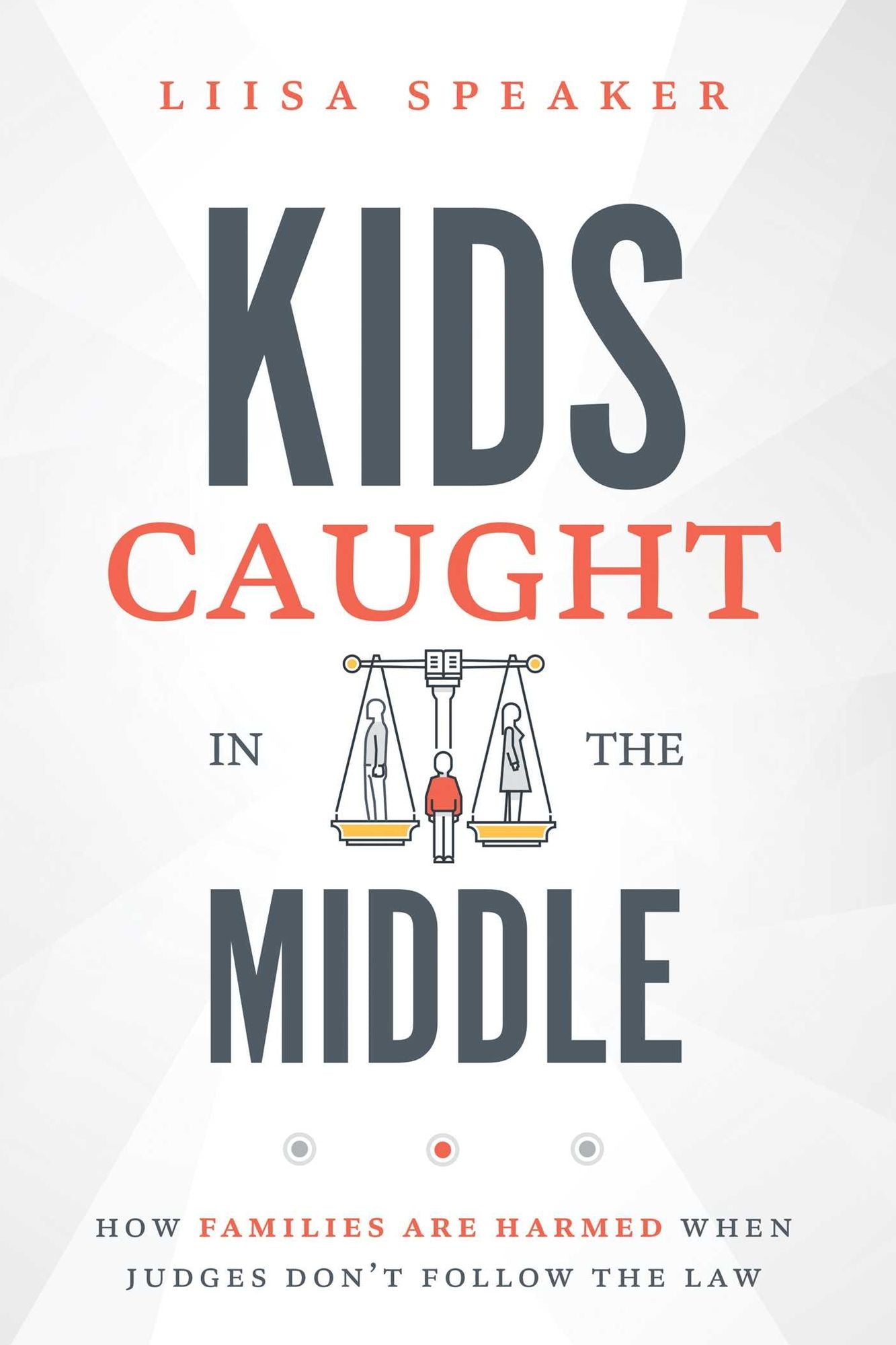 Kids Caught In The Middle: How Families Are Harmed When Judges Don't Follow The Law