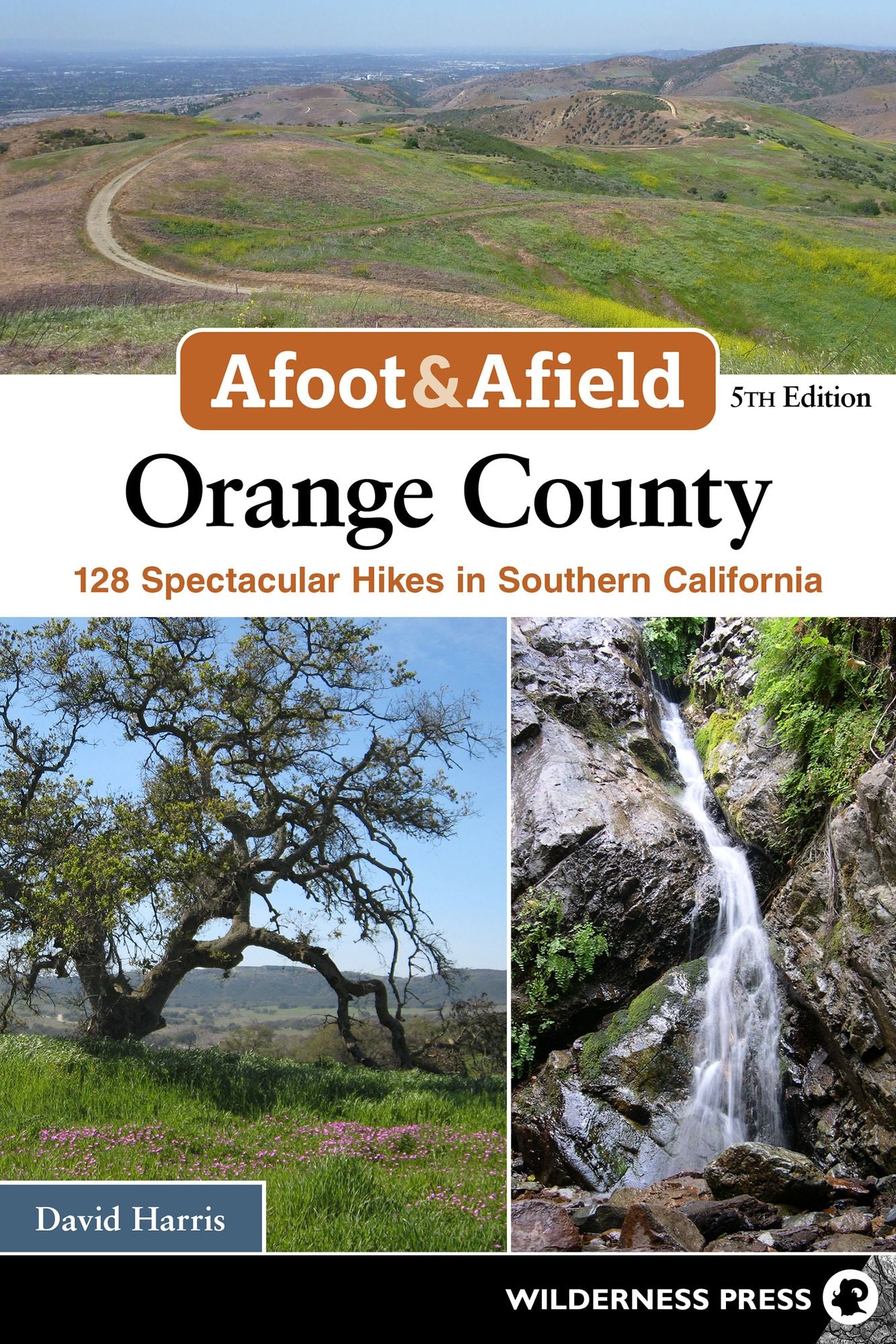 Afoot & Afield: Orange County: 128 Spectacular Hikes in Southern California
