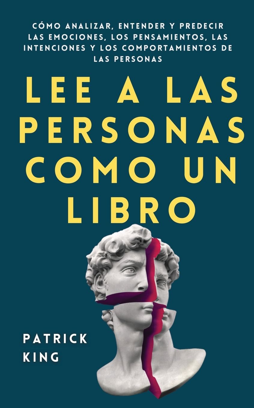 Lee a las personas como un libro: CÃ¯Â¿Â½mo analizar, entender y predecir las emociones, los pensamientos, las intenciones y los comportamientos de las personas