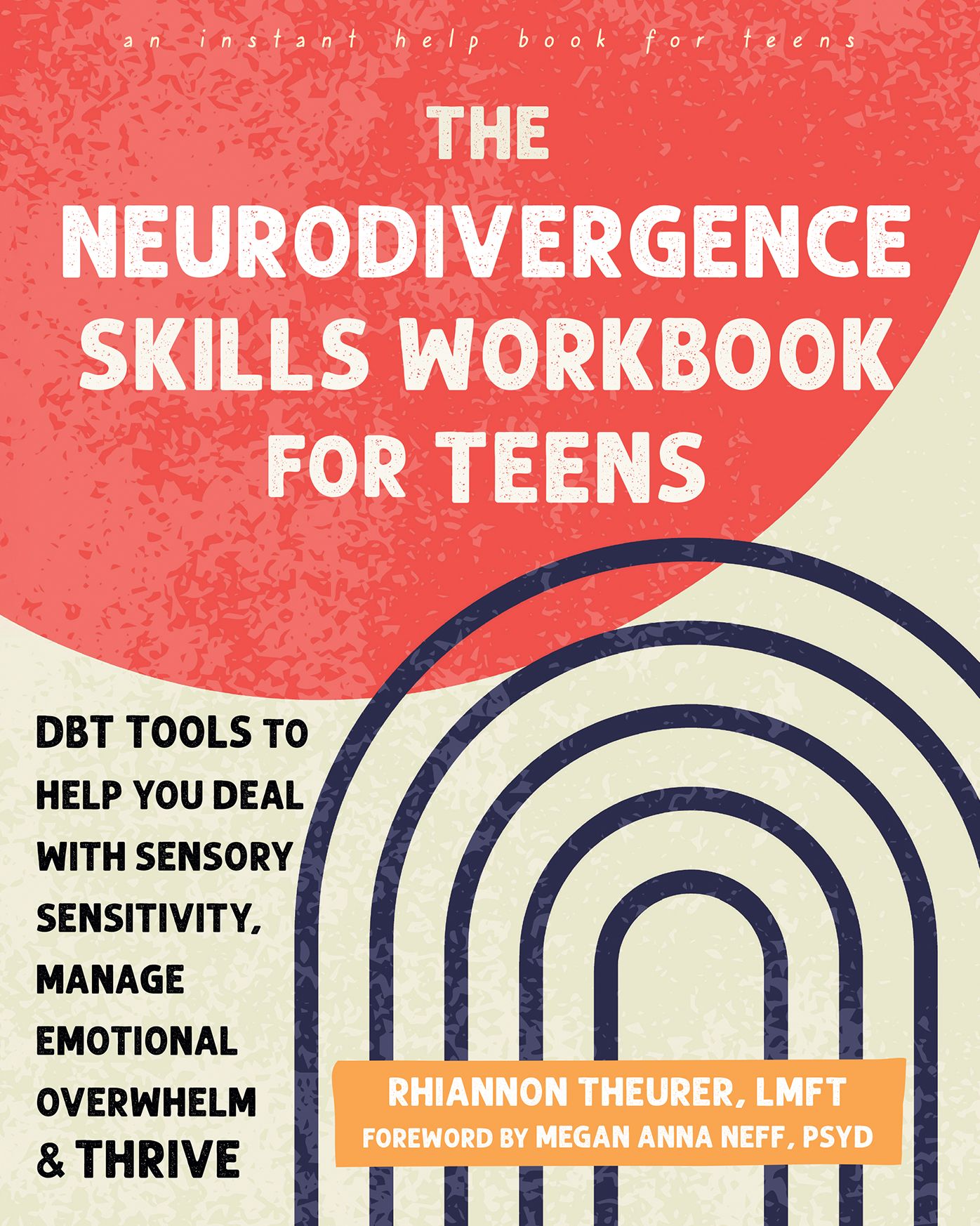 The Neurodivergence Skills Workbook for Teens: DBT Tools to Help You Deal with Sensory Sensitivity, Manage Emotional Overwhelm, and Thrive