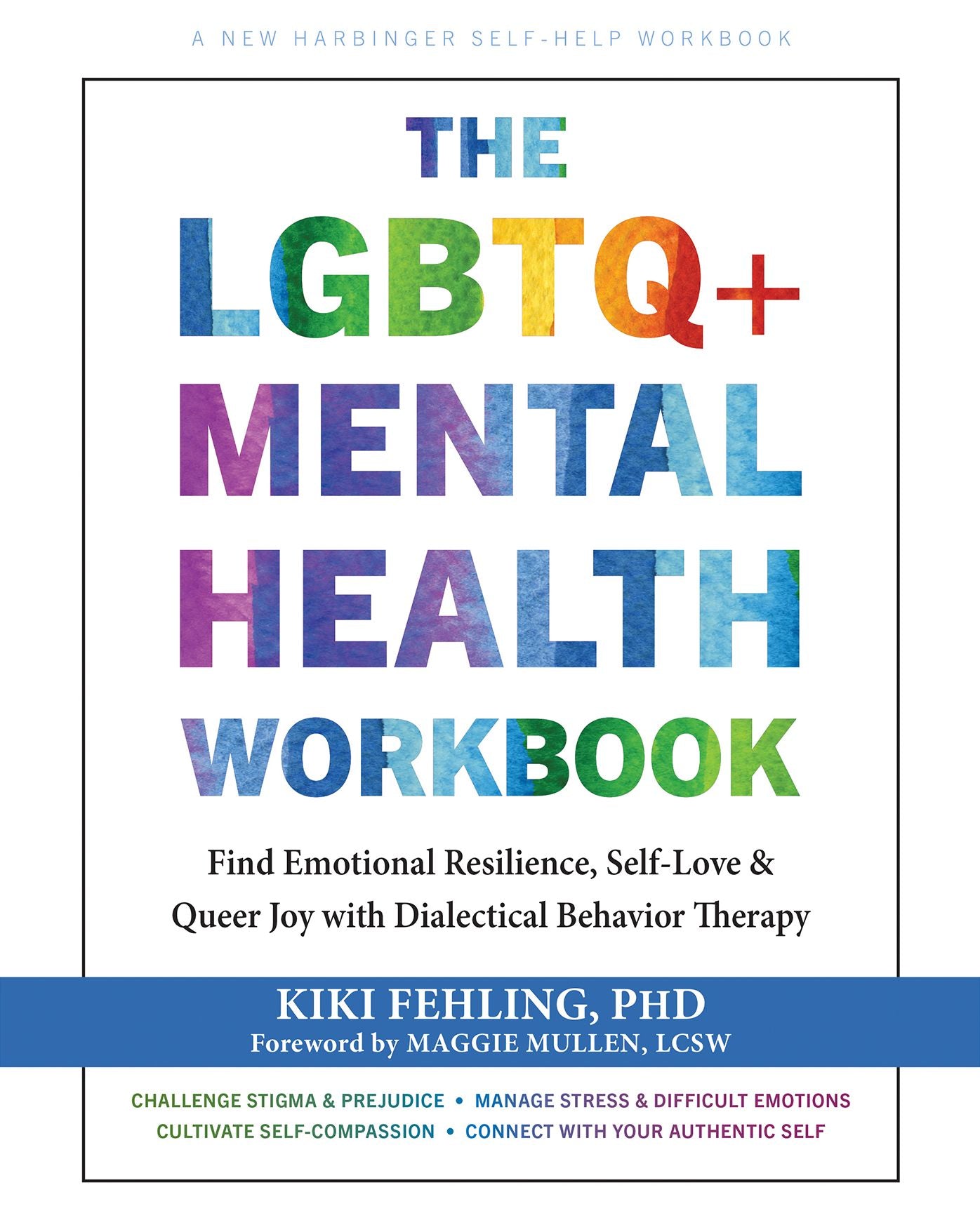 The LGBTQ+ Mental Health Workbook: Find Emotional Resilience, Self-Love, and Queer Joy with Dialectical Behavior Therapy