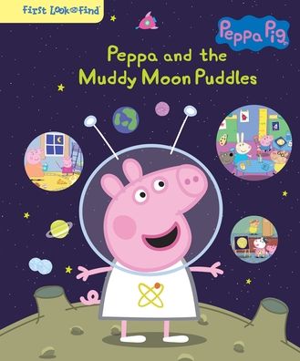 Peppa Pig: Peppa and the Muddy Moon Puddles: First Look and Find