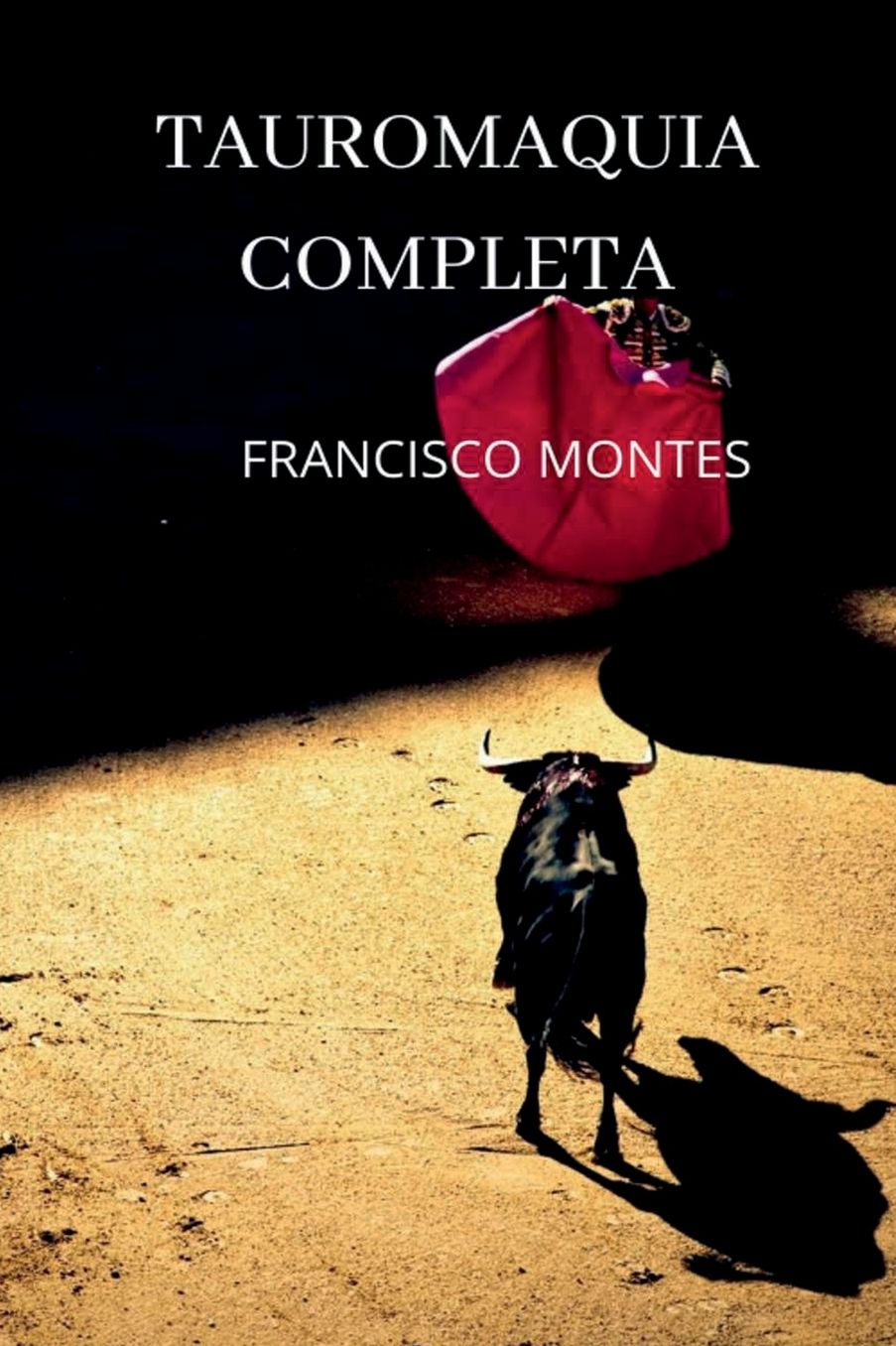 Tauromaquia completa, ó sea, El arte de torear en plaza