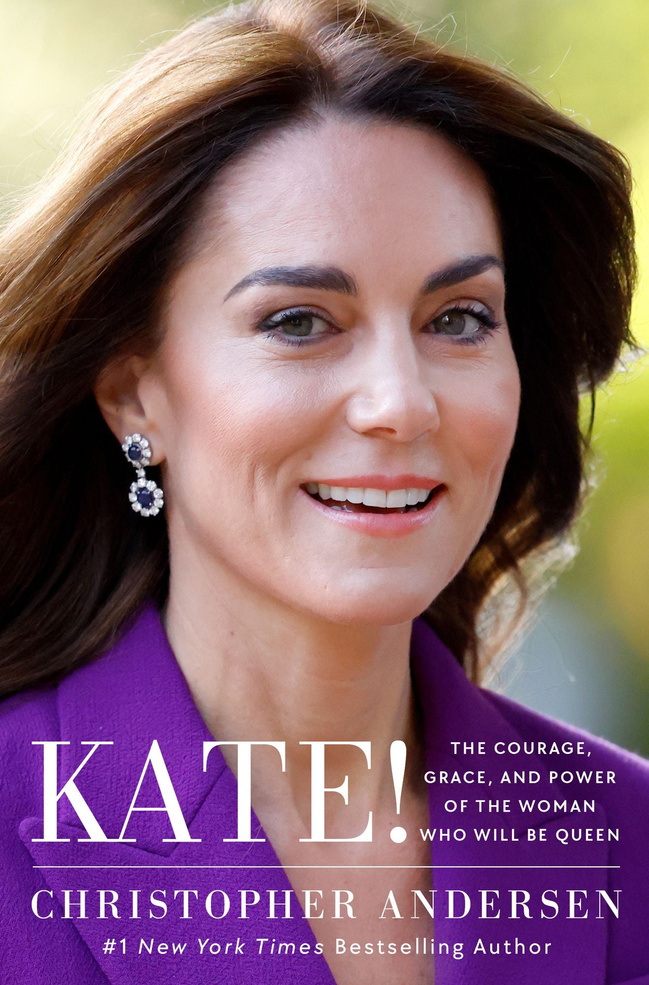 Kate!: The Courage, Grace, and Power of the Woman Who Will Be Queen