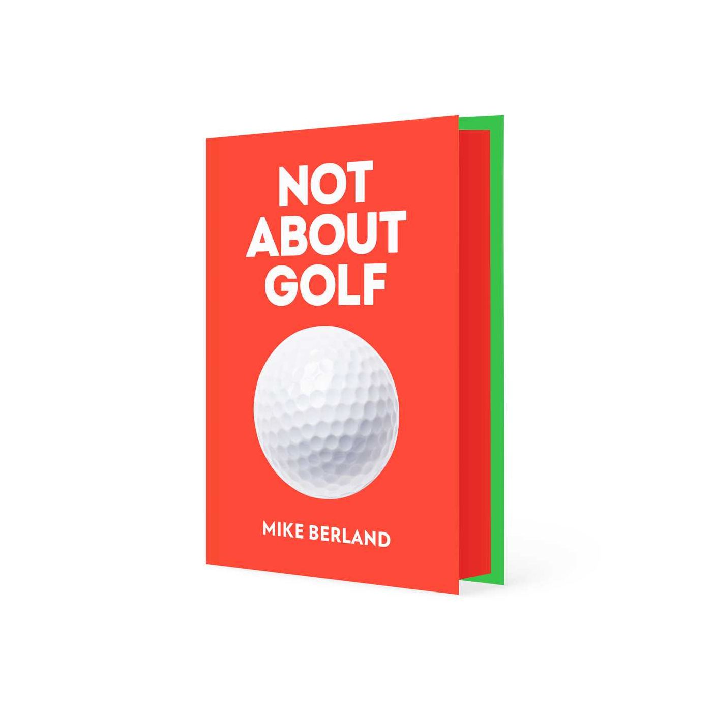 Not About Golf: The Life Changing Joy of Playing The Game