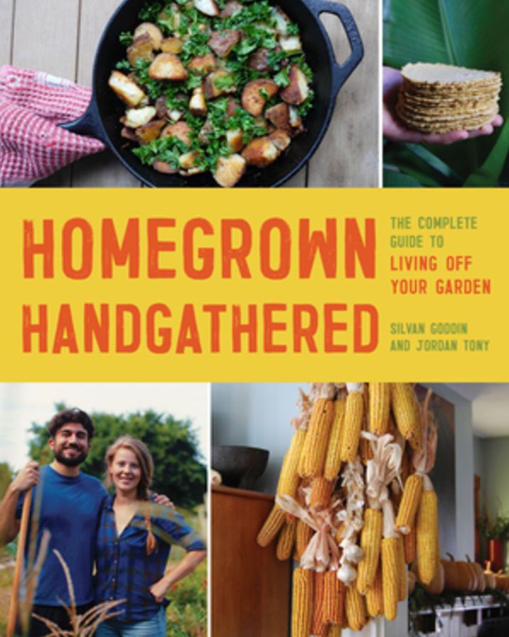 Homegrown Handgathered: The Complete Guide to Living Off Your Garden