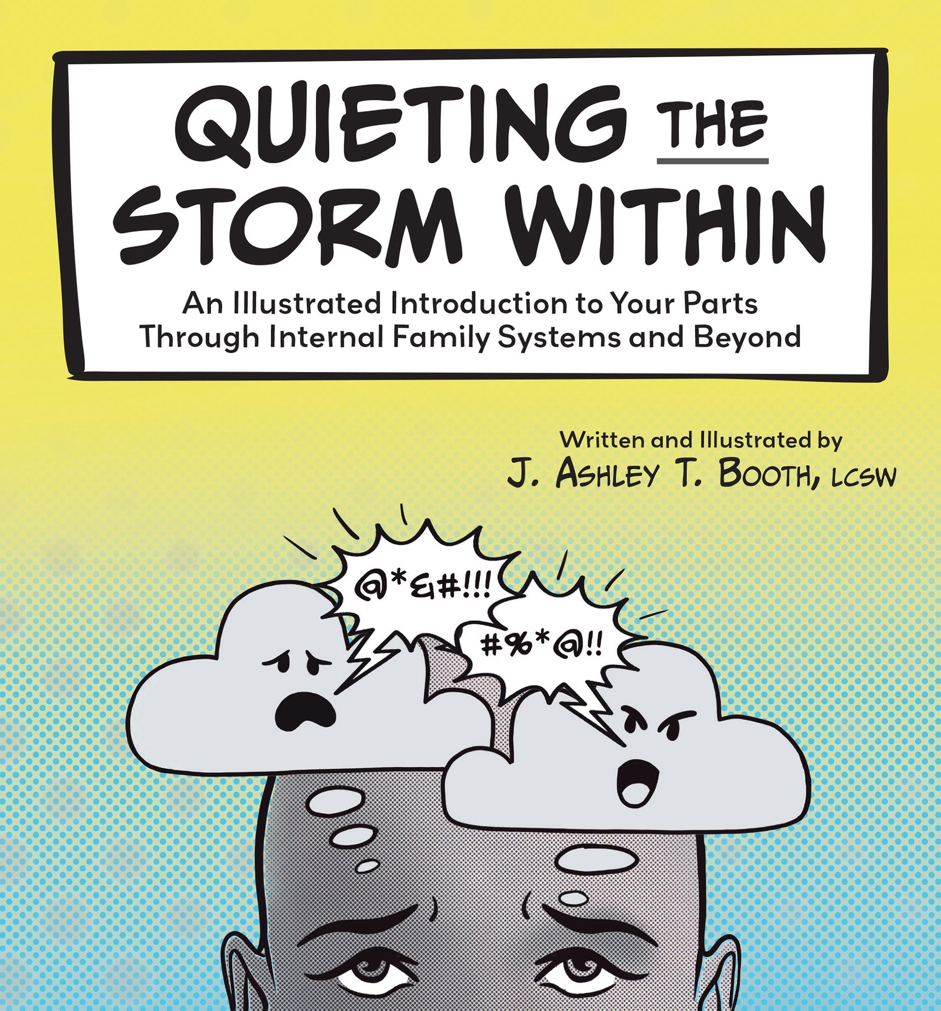 Quieting the Storm Within: An Illustrated Introduction to Your Parts Through Internal Family Systems and Beyond