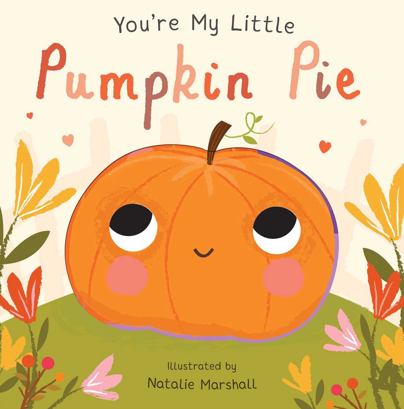 You're My Little Pumpkin Pie (Board Book for Babies and Toddlers 0-2 years old)