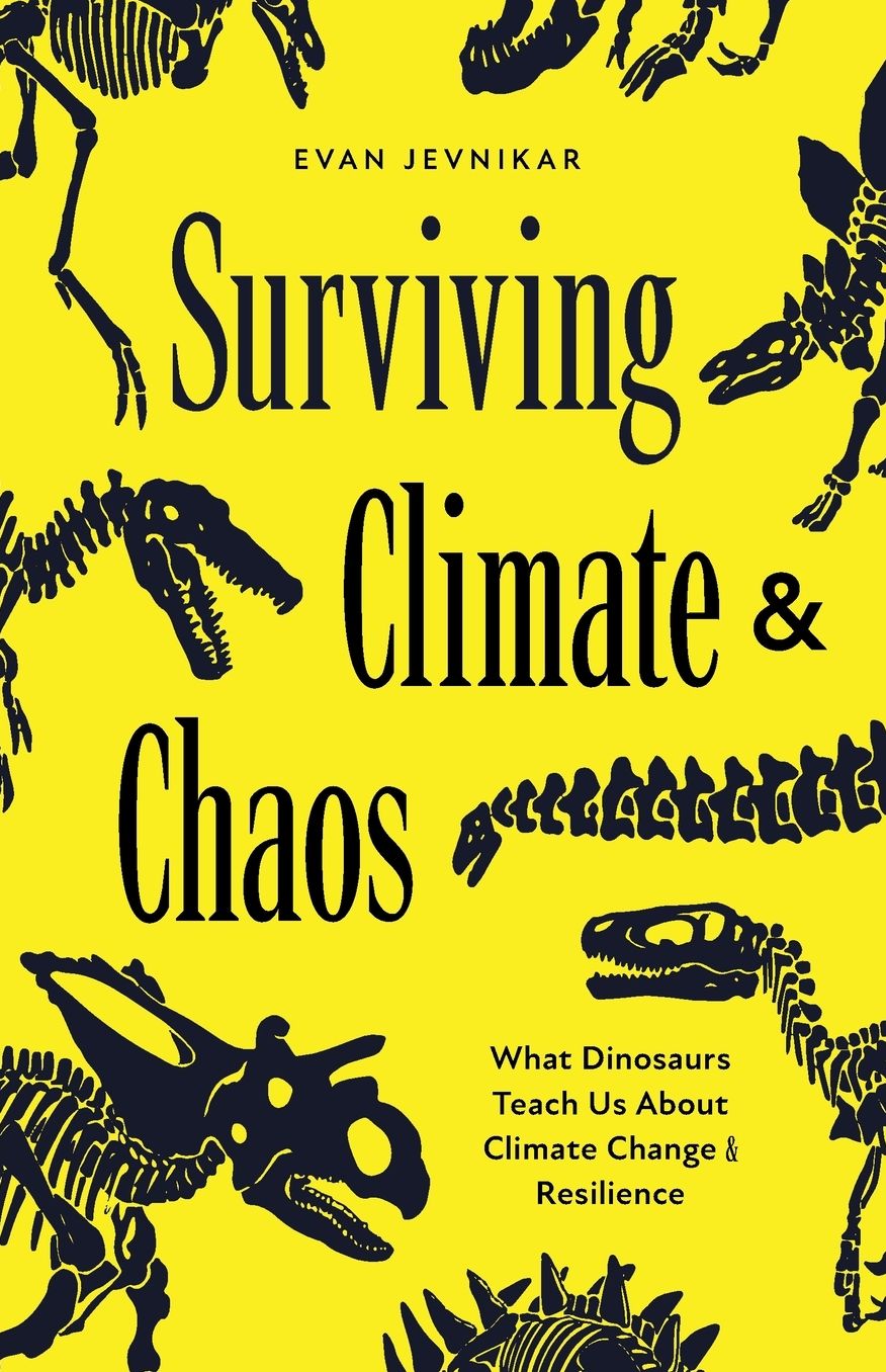 Surviving Climate and Chaos: What Dinosaurs Teach Us About Climate Change and Resilience (Earth History, Dinosaur Extinction)