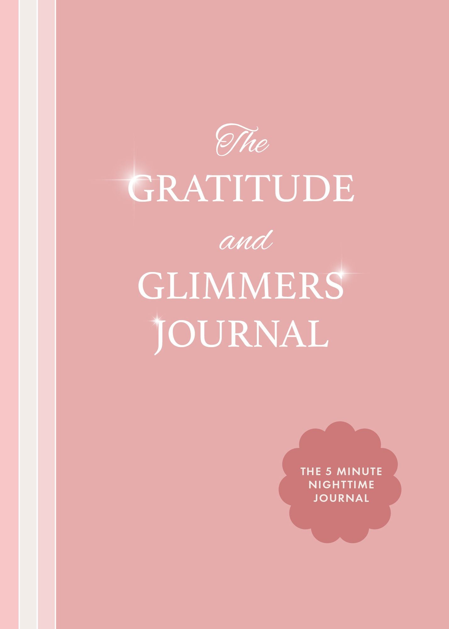 The Gratitude and Glimmers Journal: The 5 Minute Nighttime Journal (Daily Reflection Journal, Self-Care & Wellness)