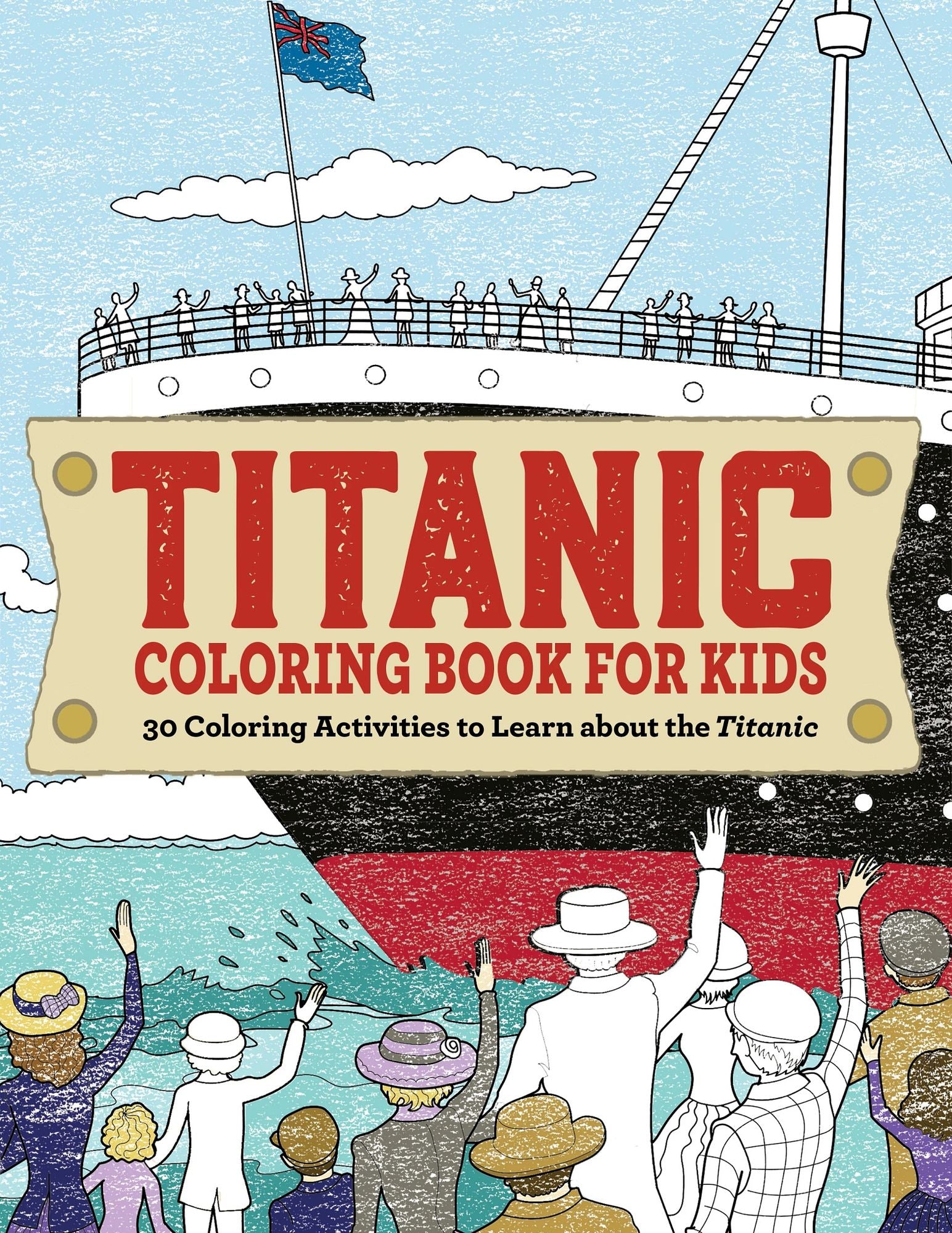 Titanic Coloring Book for Kids: 30 Coloring Activities to Learn About the Titanic