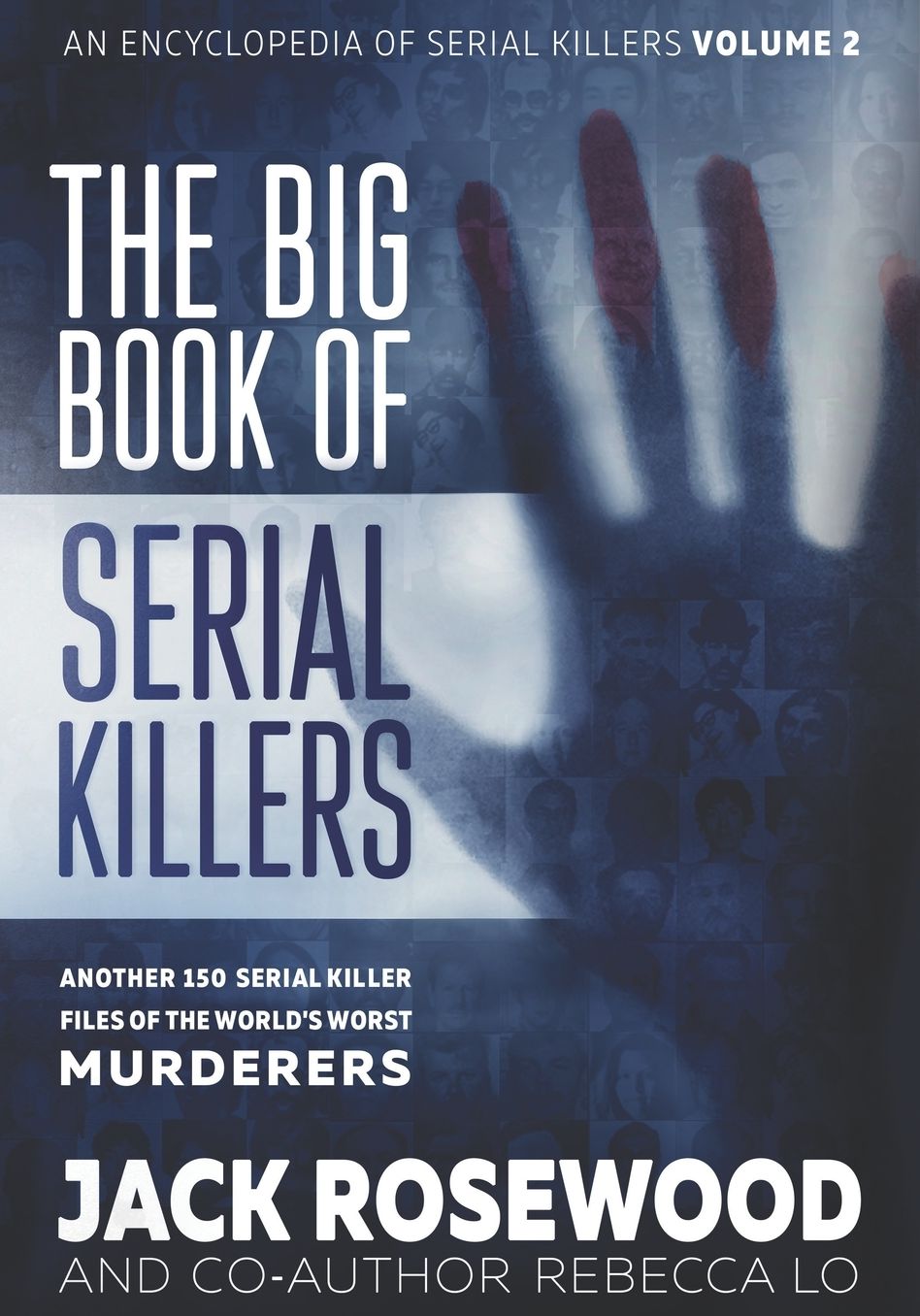The Big Book of Serial Killers Volume 2: Another 150 Serial Killer Files of the World's Worst Murderers