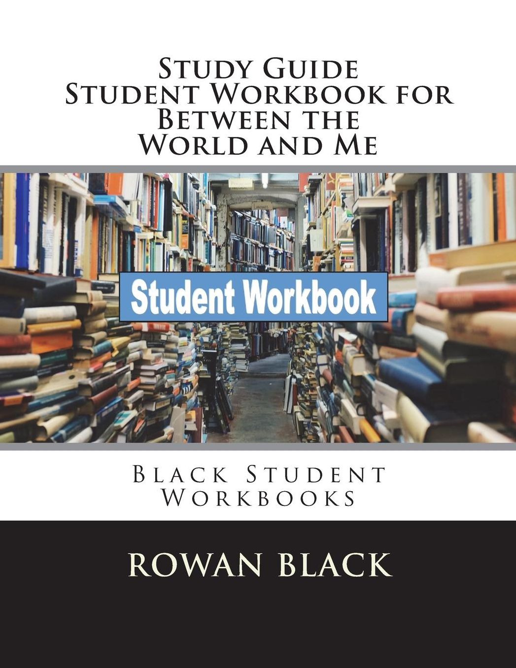 Study Guide Student Workbook for Between the World and Me: Black Student Workbooks