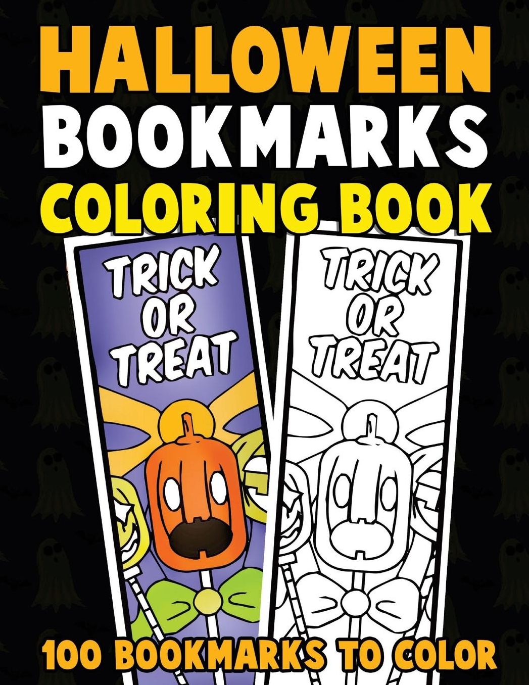 Halloween Bookmarks Coloring Book: 100 Bookmarks to Color: Spooky Fall Coloring Activity Book for Kids, Adults and Seniors Who Love Reading