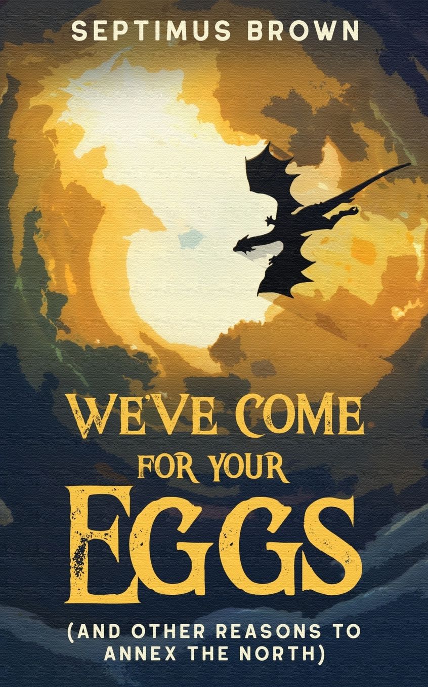 We've Come for Your Eggs (And Other Reasons to Annex the North)