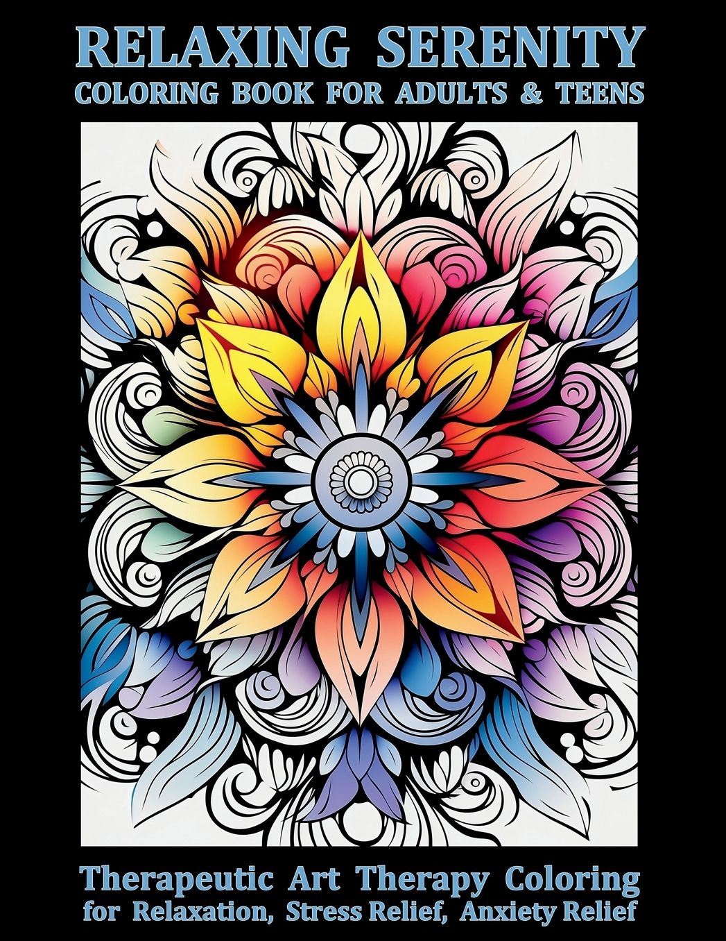 Relaxing Serenity Coloring Book For Adults & Teens: Therapeutic Art Therapy Coloring for Relaxation, Stress Relief, Anxiety Relief