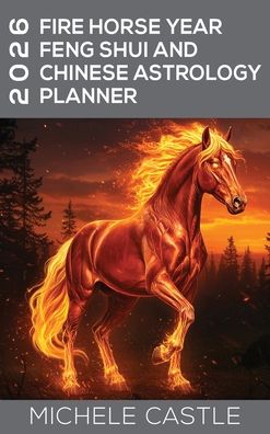 2026 Fire Horse Year: Feng Shui and Chinese Astrology Planner