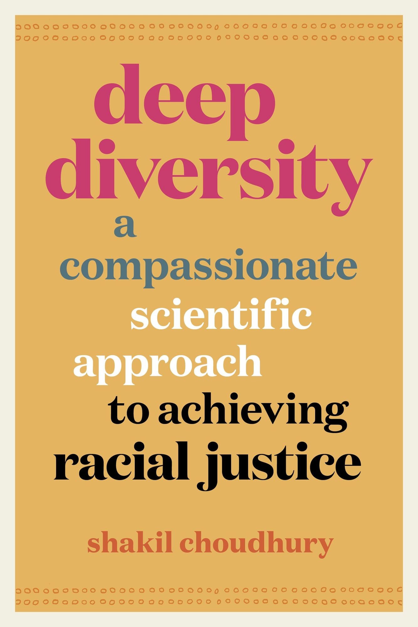 Deep Diversity: A Compassionate, Scientific Approach to Achieving Racial Justice