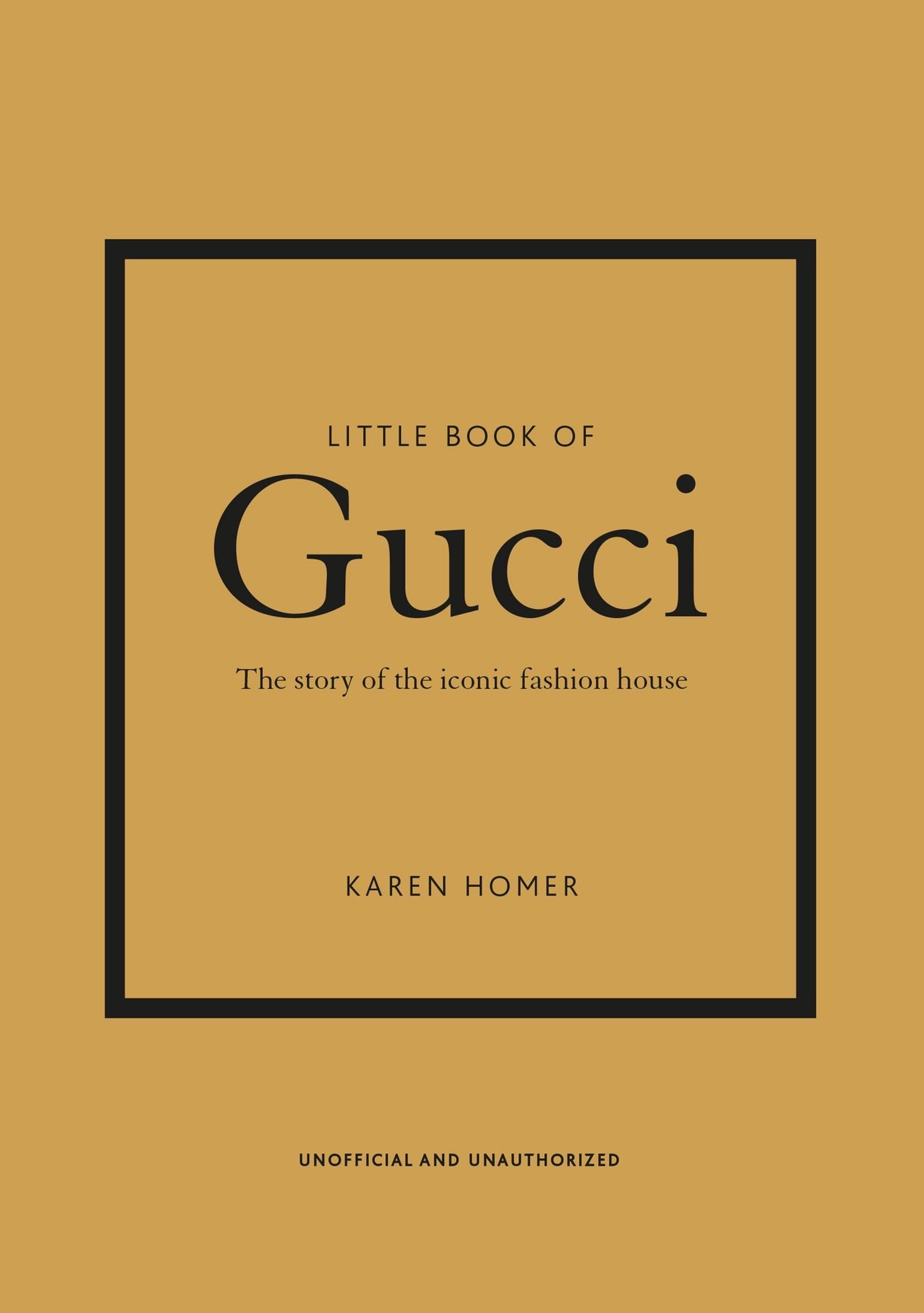 Little Book of Gucci: The Story of the Iconic Fashion House