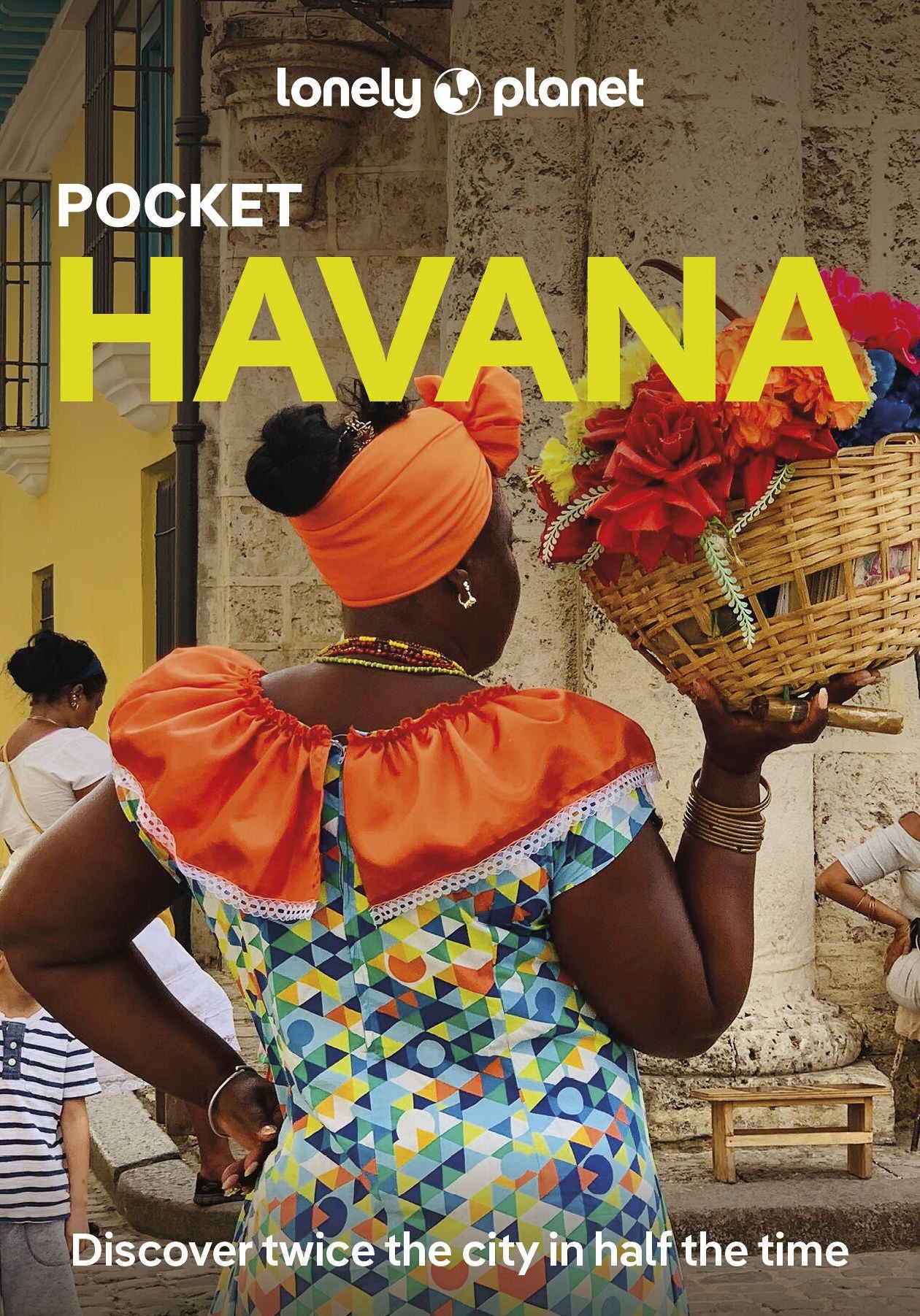 Lonely Planet Pocket Havana: Discover Twice the City in Half the Time Top Sights Maps & Walking Tours Covers Museo Nacional de Bellas Artes, Dona Eutimia, Fangio Habana and more