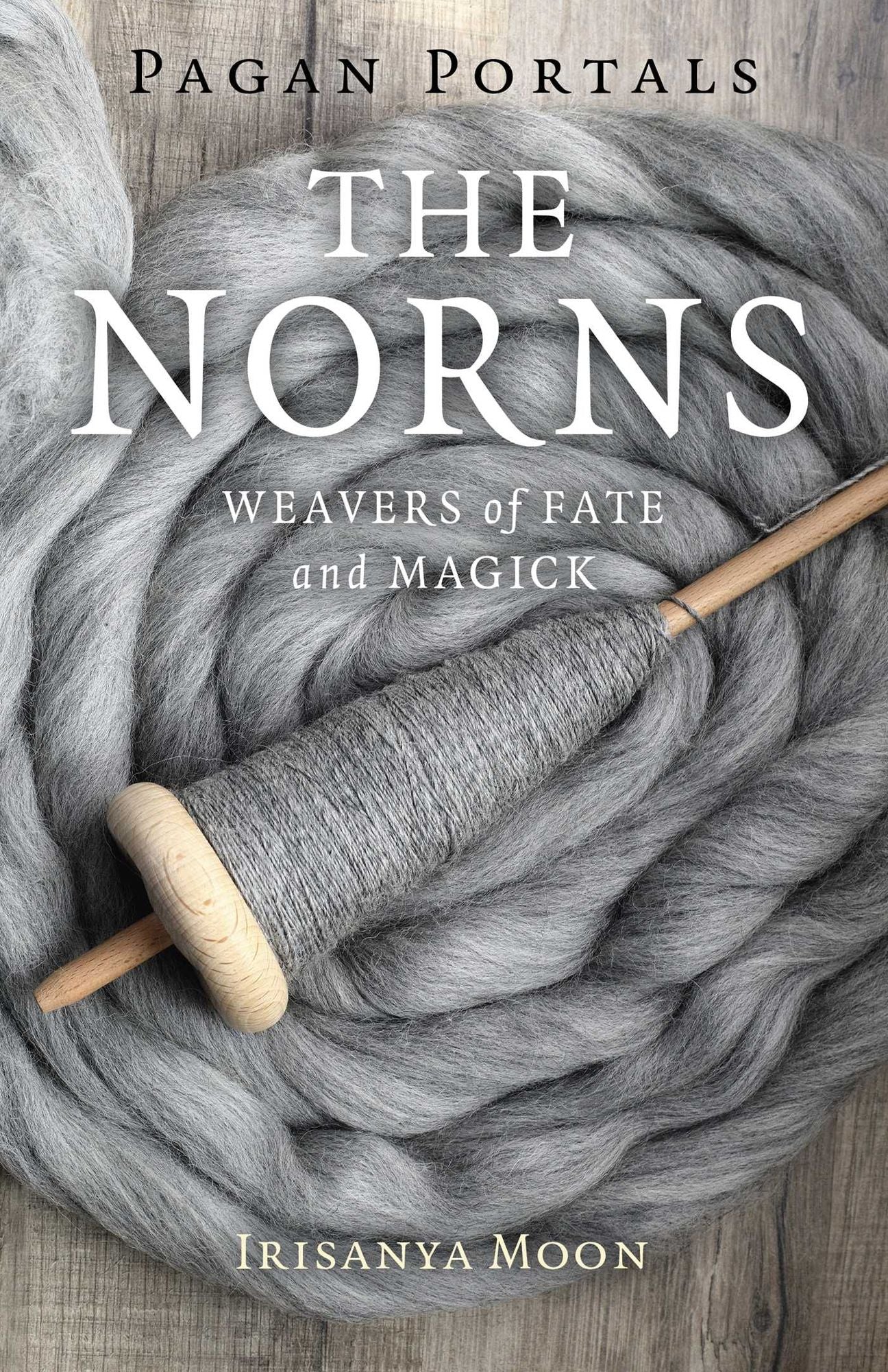 Pagan Portals - The Norns: Weavers of Fate and Magick