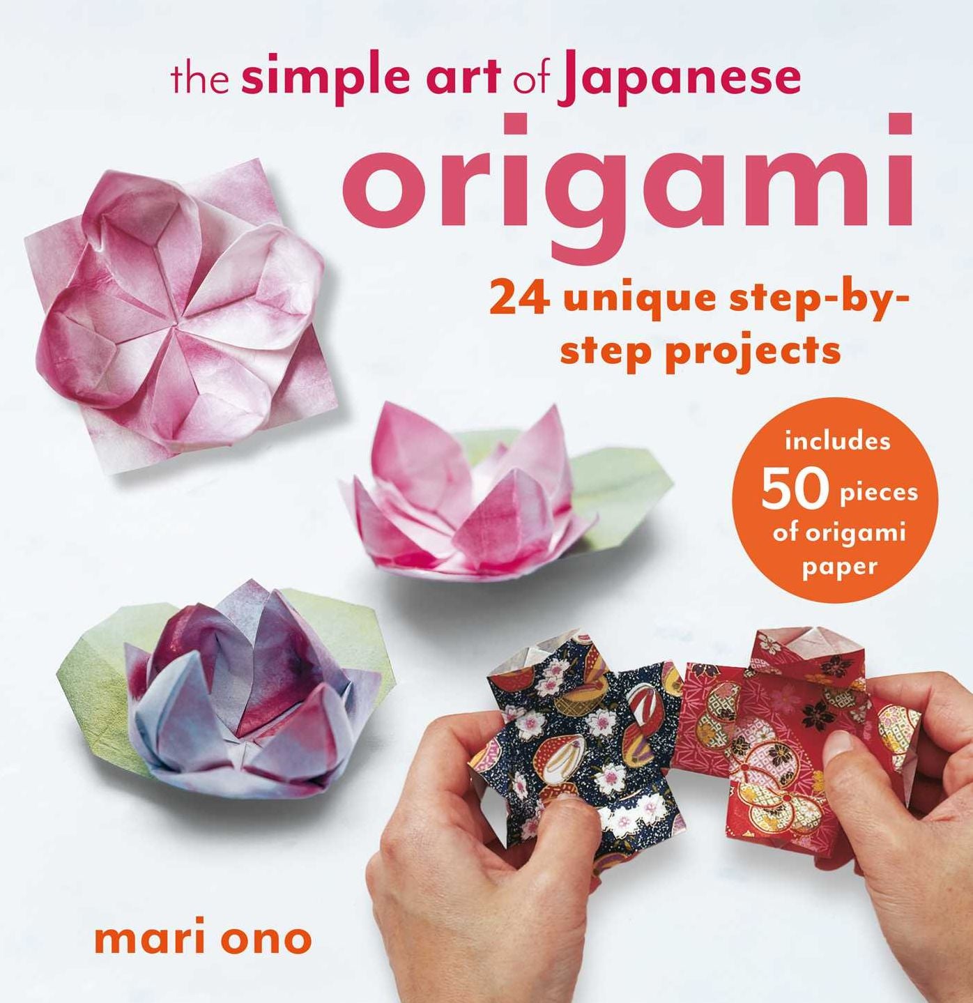 The Simple Art of Japanese Origami: 24 unique step-by-step projects, including 50 pieces of origami paper
