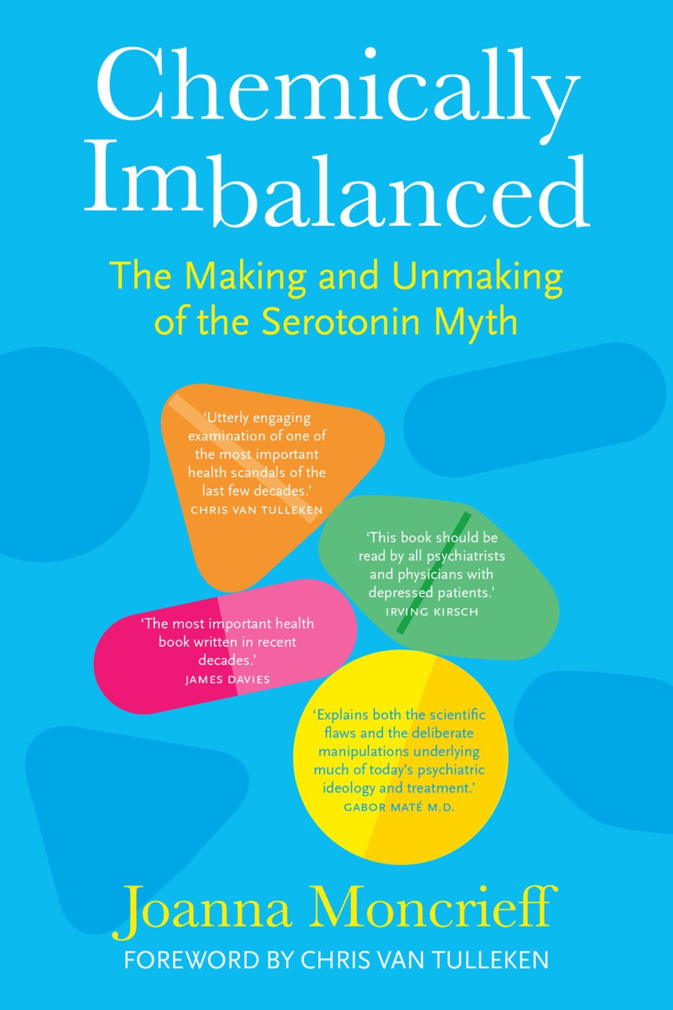 Chemically Imbalanced: The Making and Unmaking of the Serotonin Myth