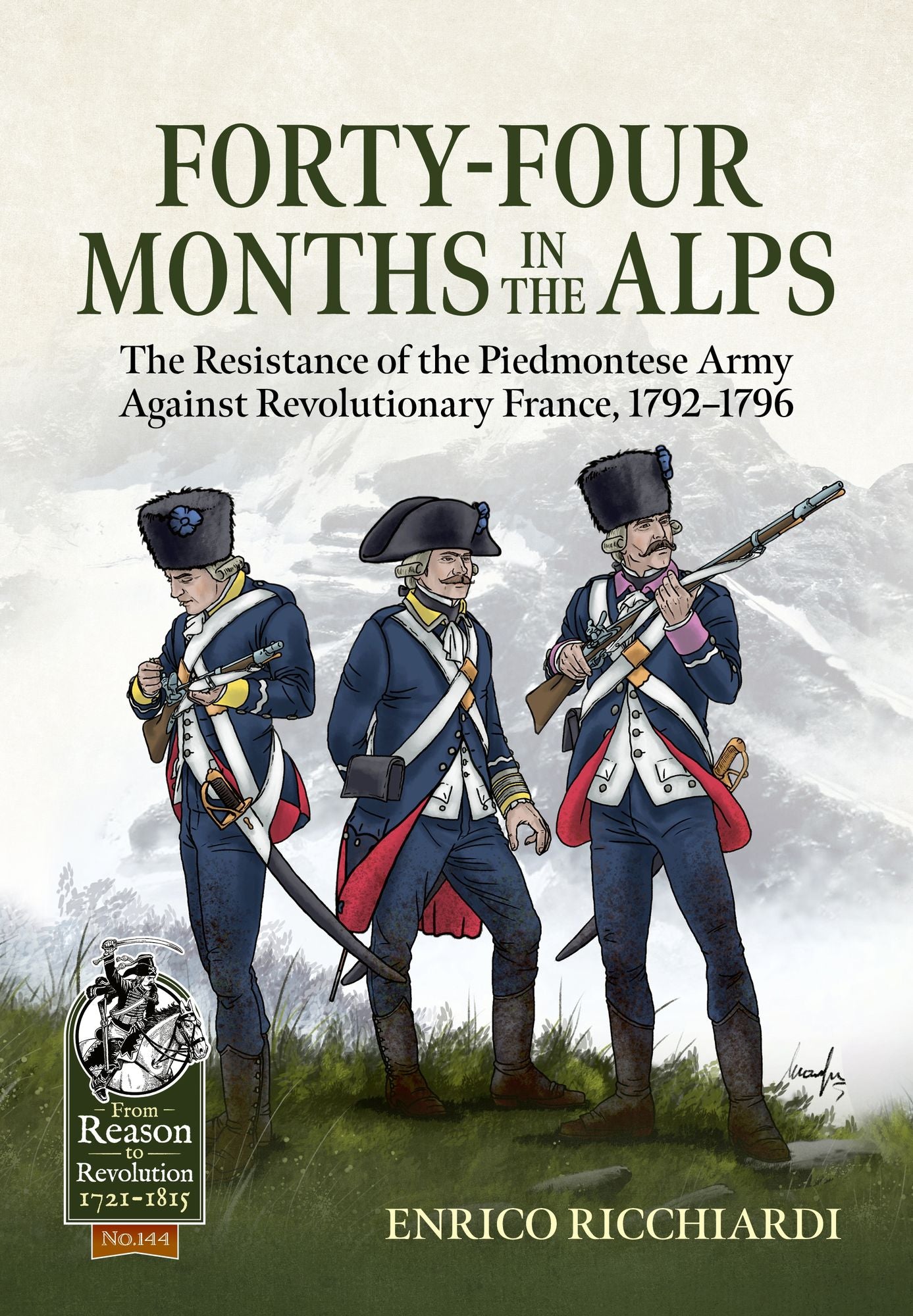 Forty-Four Months in the Alps: The Resistance of the Piedmontese Army Against Revolutionary France, 1792-1796