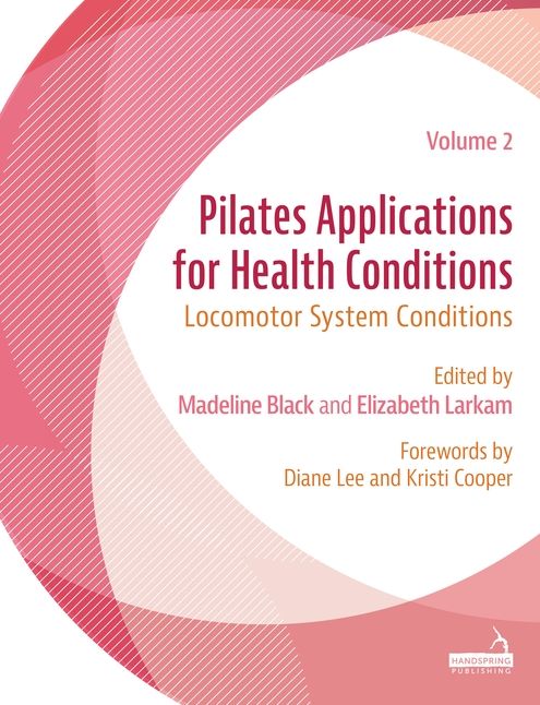 Pilates Applications for Health Conditions Volume 2: Locomotor System Conditions