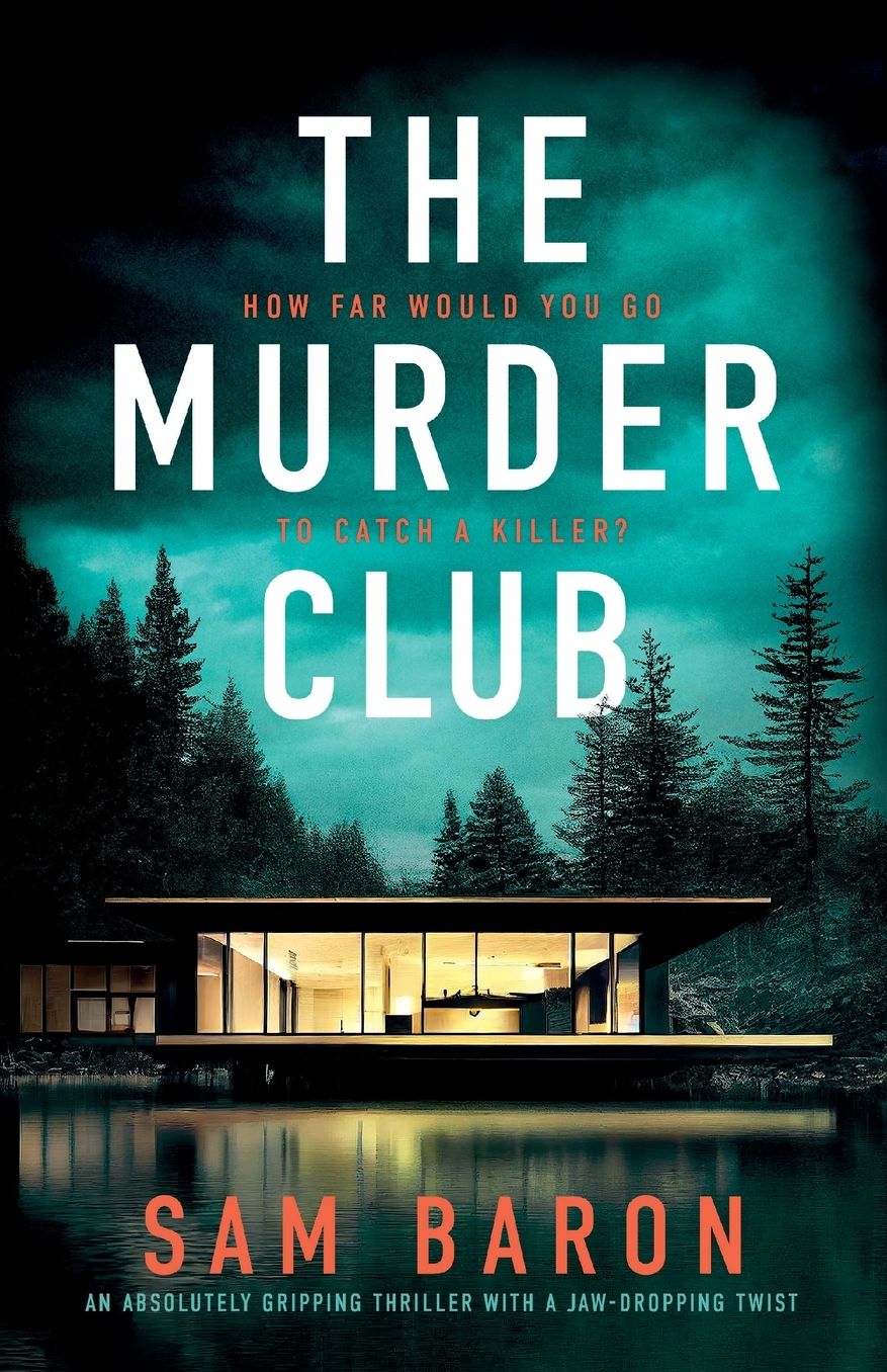 The Murder Club: An Absolutely Gripping Thriller with a Jaw-Dropping Twist