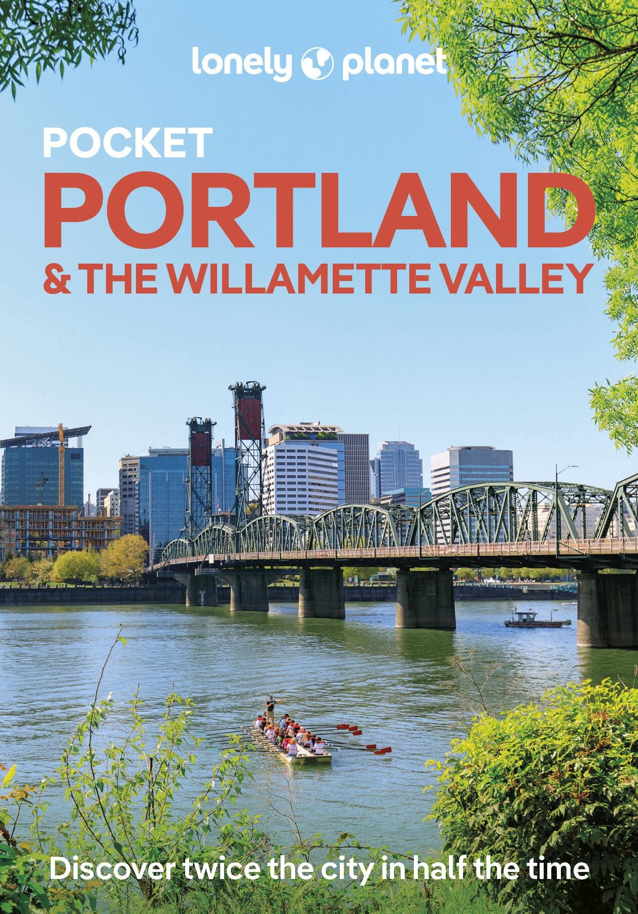 Lonely Planet Pocket Portland & the Willamette Valley: Discover Twice the Region in Half the Time Top Sights Maps & Walking Tours Covers Downtown, Washington Park, Pearl District and more