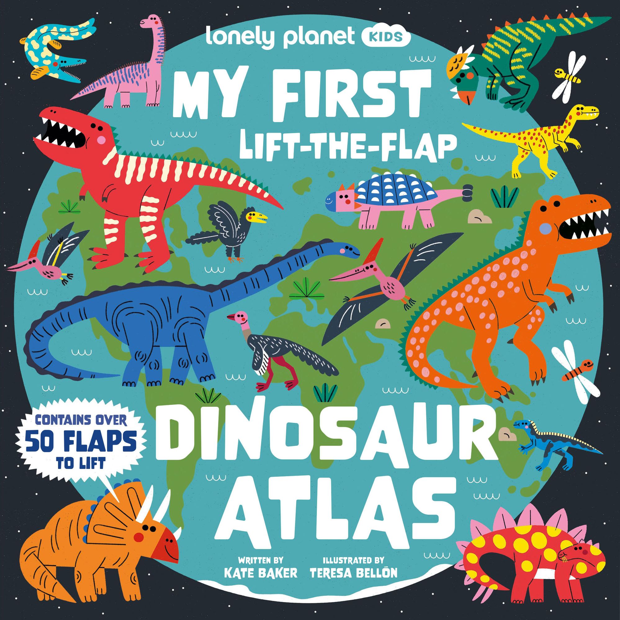 Lonely Planet Kids My First Lift-the-Flap Dinosaur Atlas: Explore the Roarsome World of Dinos Wow Factor Facts & Surprises to Discover Brilliant Illustrations Throughout