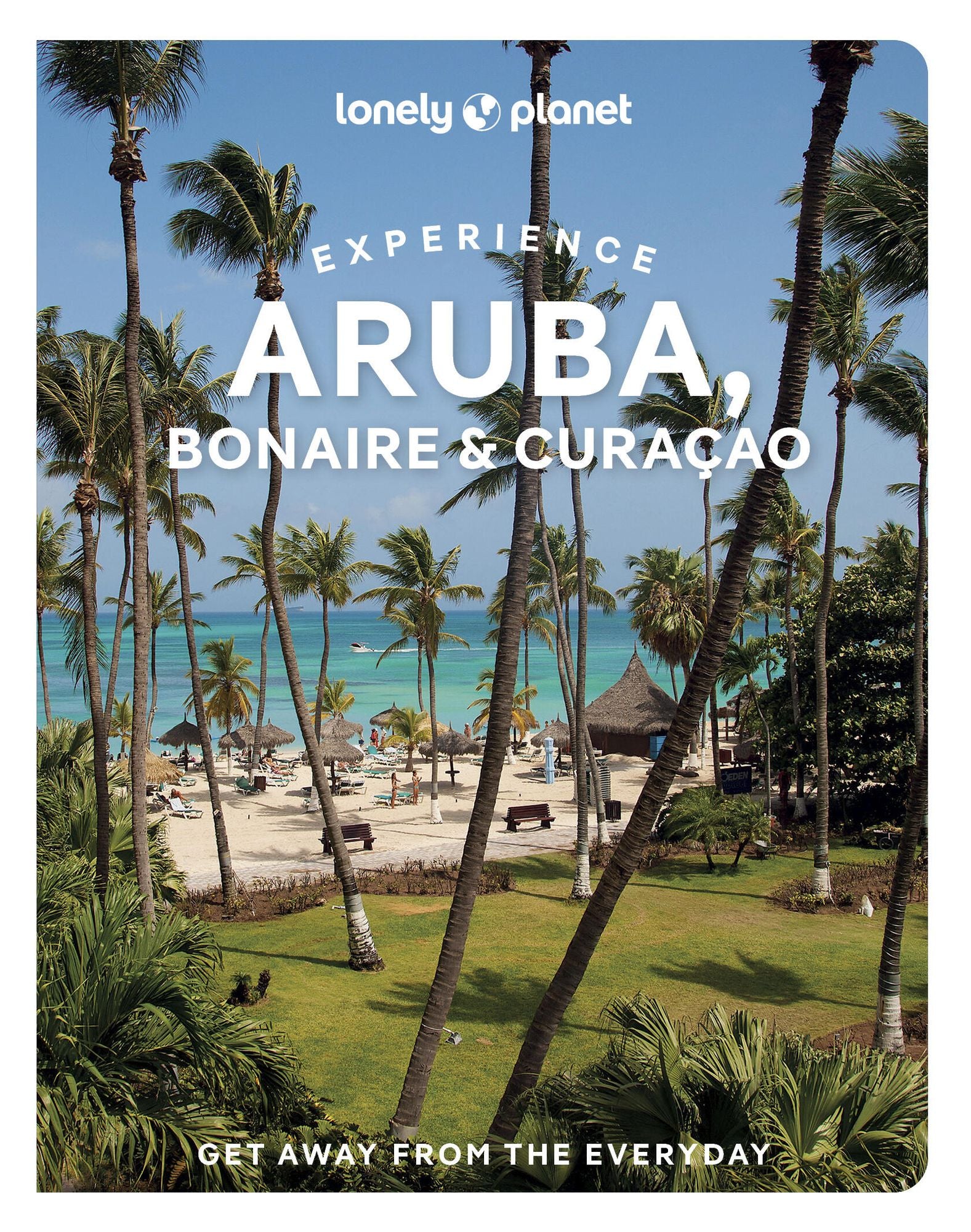 Lonely Planet Experience Aruba, Bonaire & Curacao: Includes Bonaire & Curacao