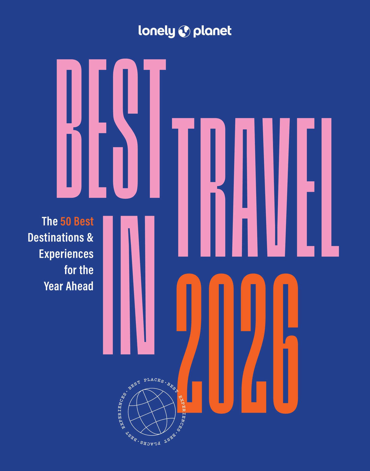 Lonely Planet Best in Travel 2026: A Year's Worth of Travel Inspiration Brand New Top 25 Places & Experiences Trip Planning Tips & Advice