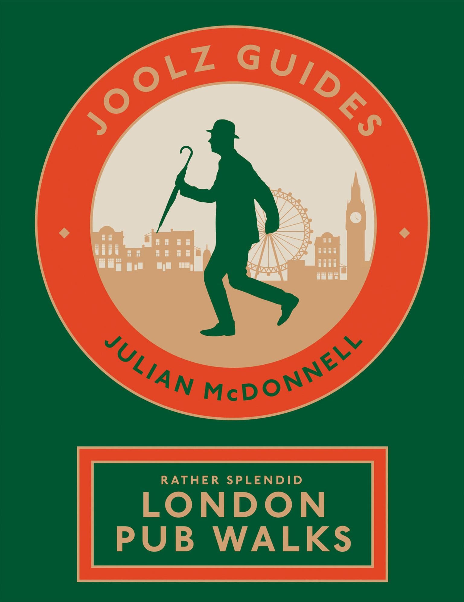 Joolz Guides: Rather Splendid London Pub Walks: A Charming Trundle through London's Neighbourhoods via Its Fabulous Drinking Houses