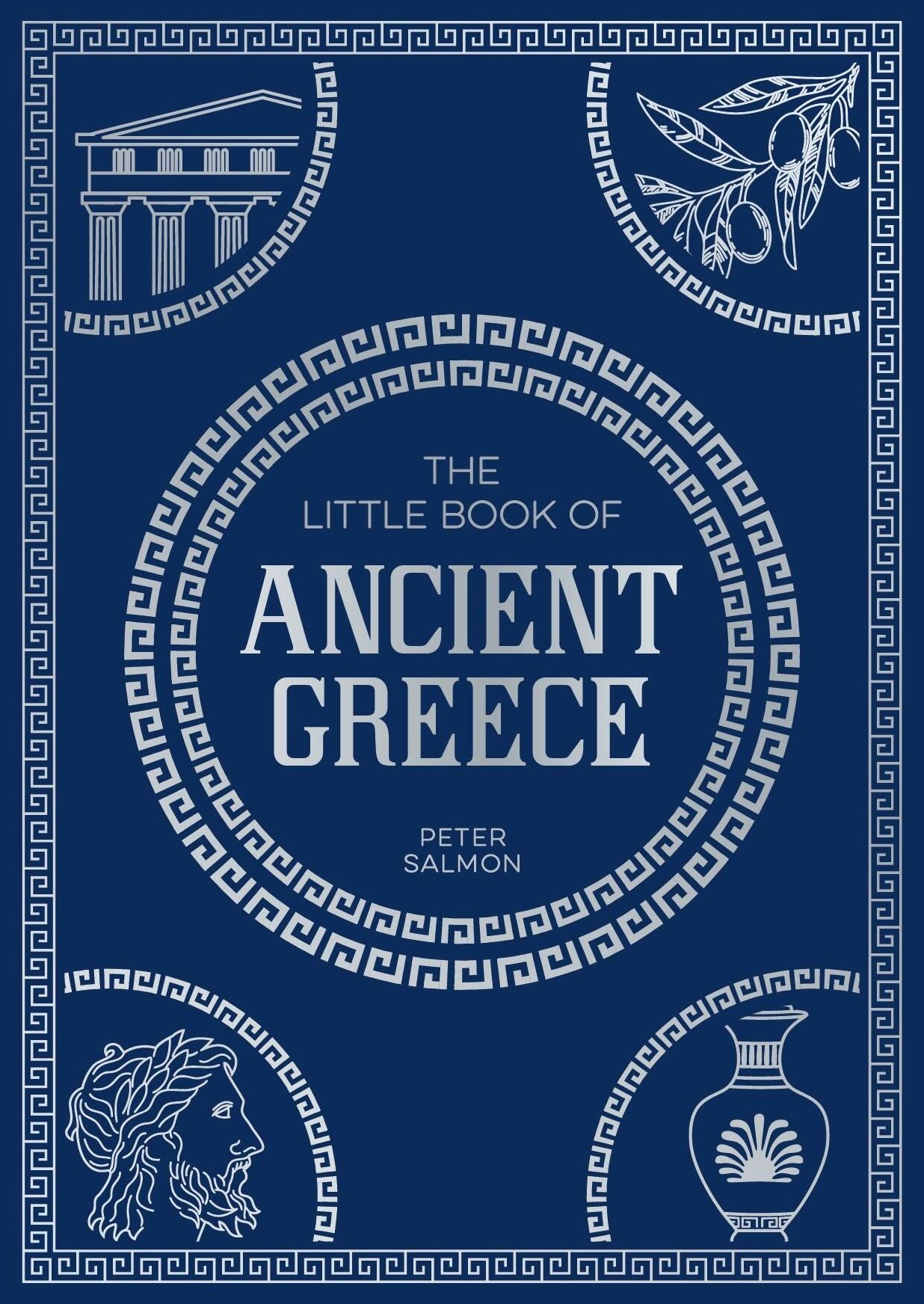 The Little Book of Ancient Greece: A Pocket Guide to an Epic Civilization, Including Key Events, People, Trivia and More