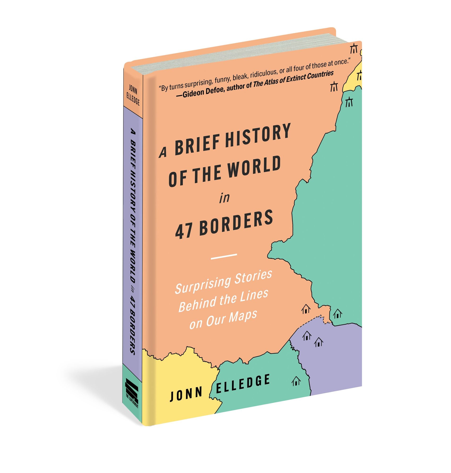 A Brief History of the World in 47 Borders: Surprising Stories Behind the Lines on Our Maps