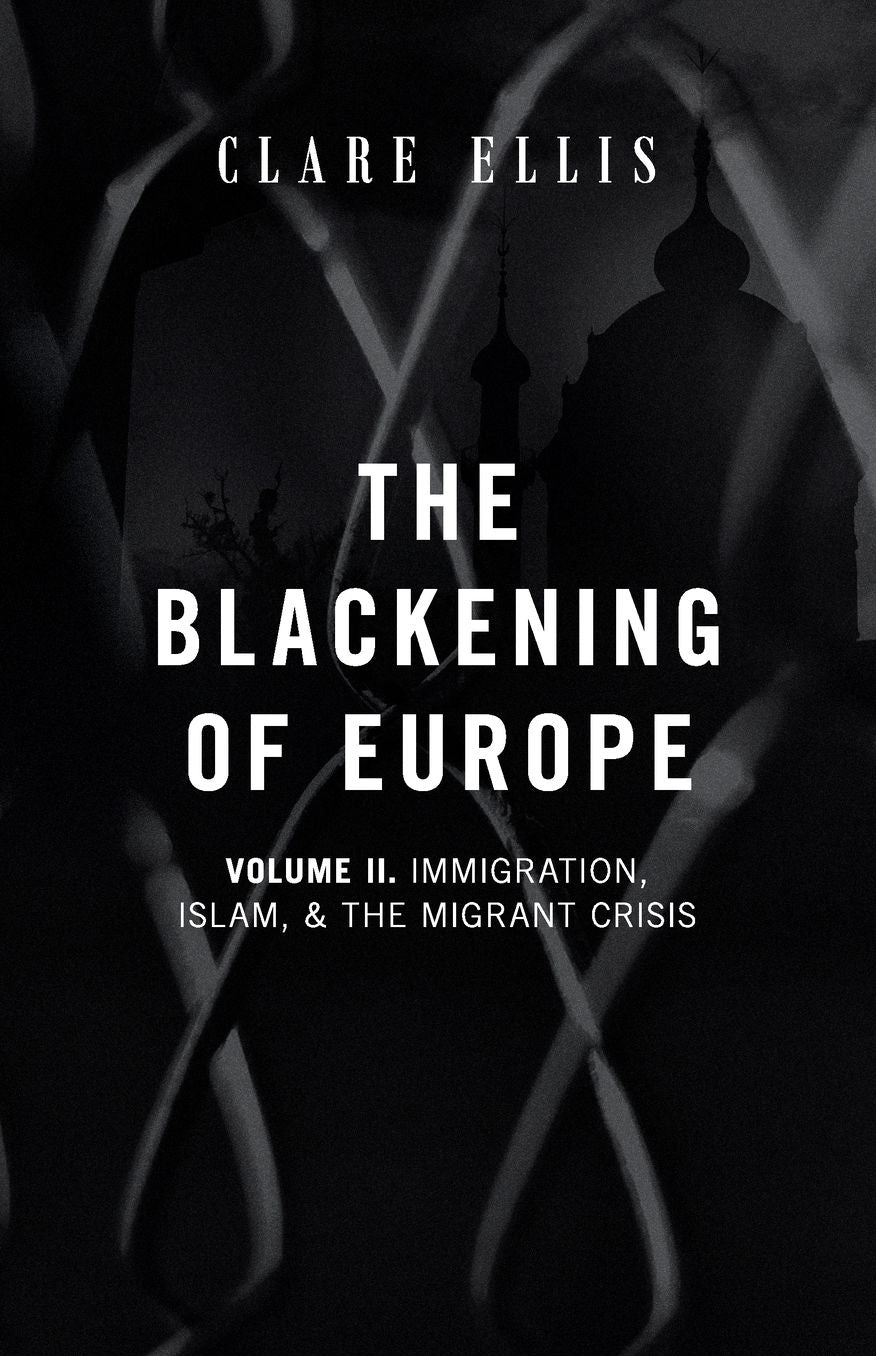 The Blackening of Europe: Immigration, Islam, and the Migrant Crisis