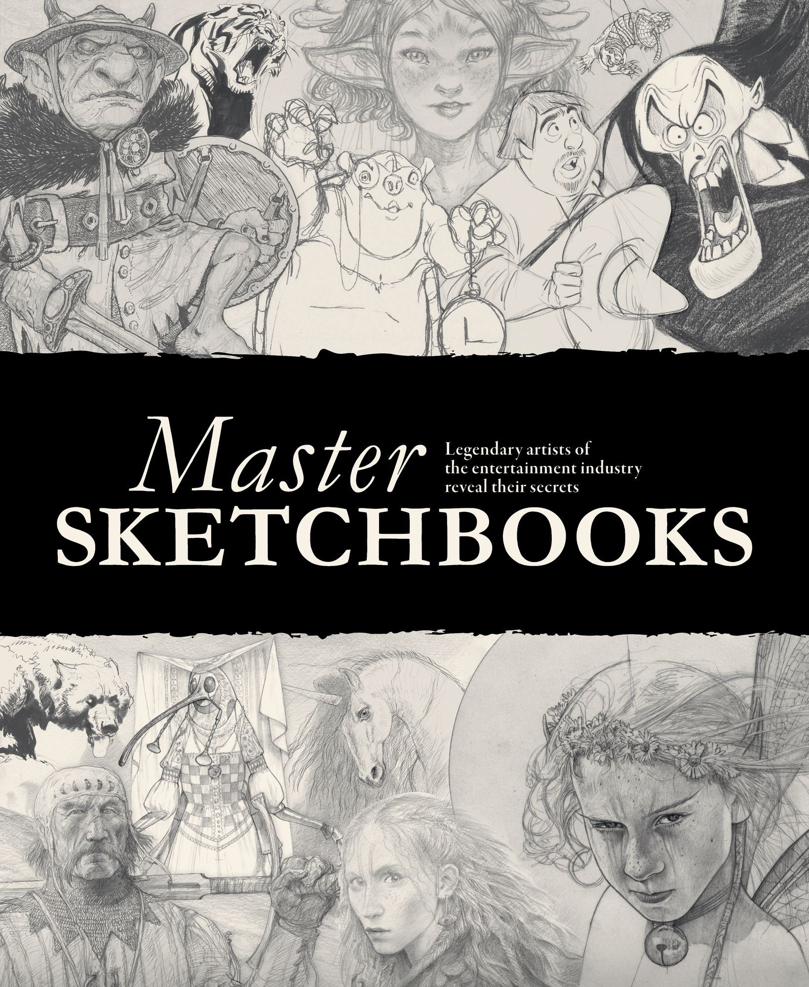 Master Sketchbooks: Legendary artists of the entertainment industry reveal their secrets