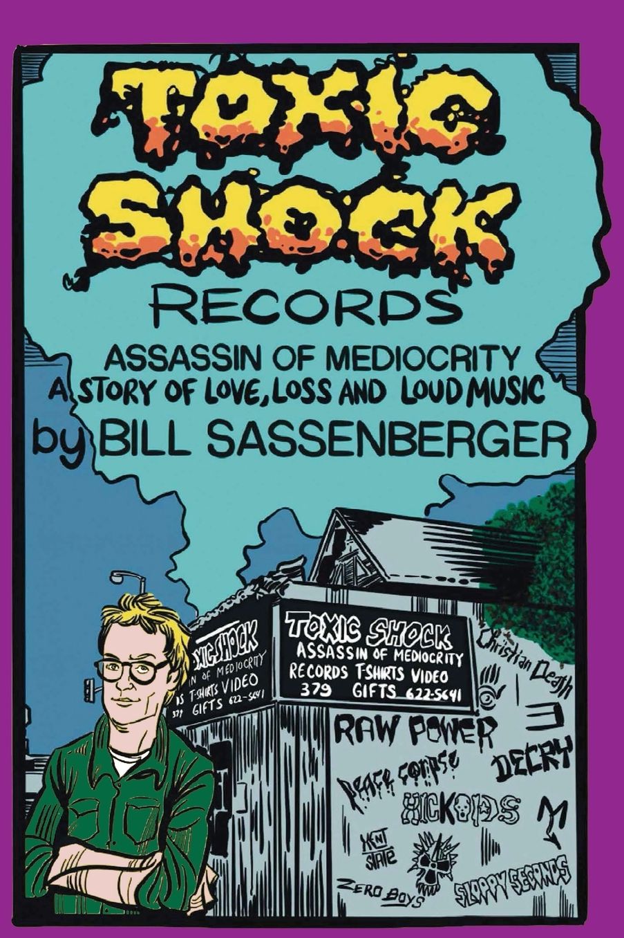 Toxic Shock Records, Assassin of Mediocrity: A Story of Love, Loss and Loud Music