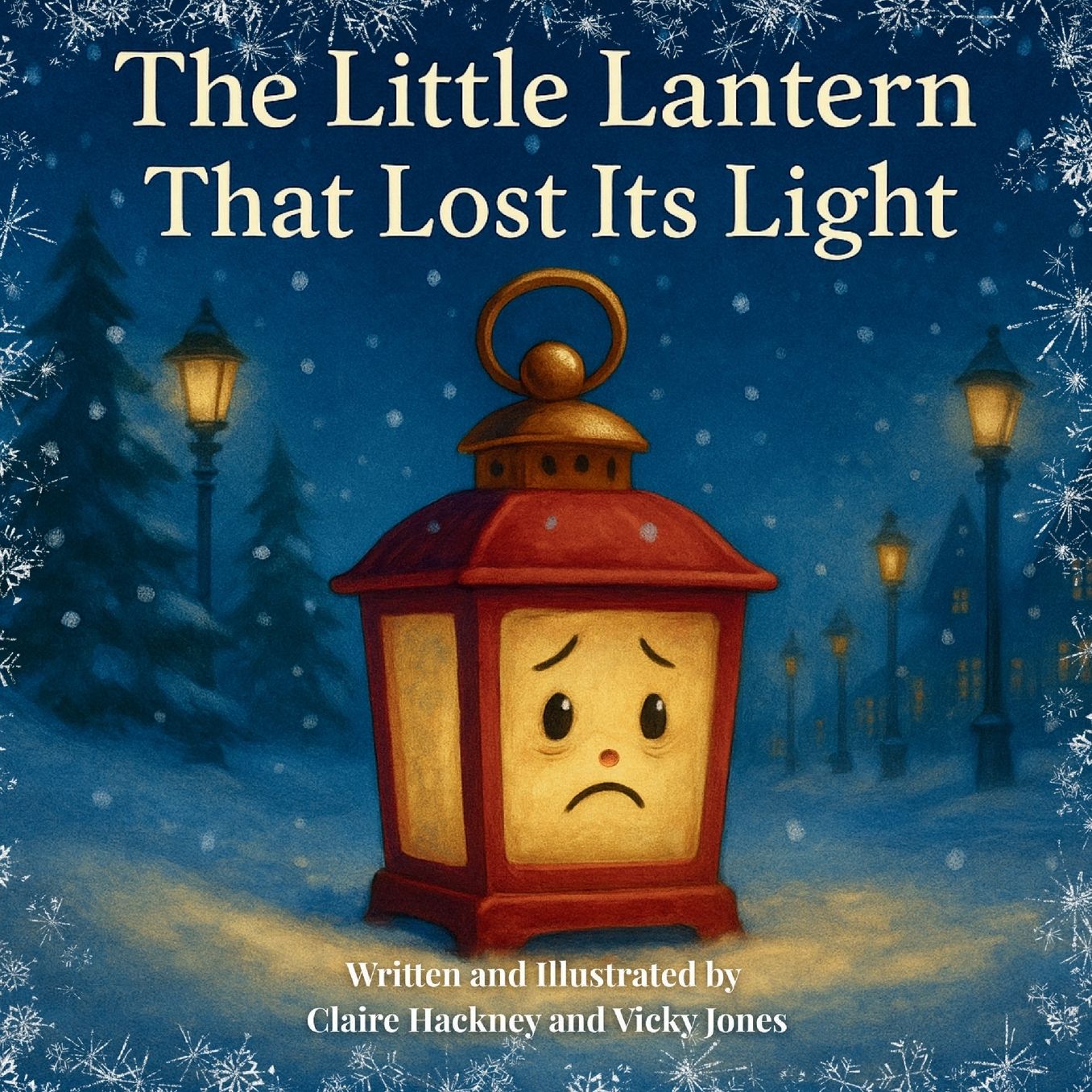 The Little Lantern That Lost Its Light: A Heartwarming Christmas Picture Book for Children about Believing in Yourself, Friendship, and the Magic of Finding your Glow Again.
