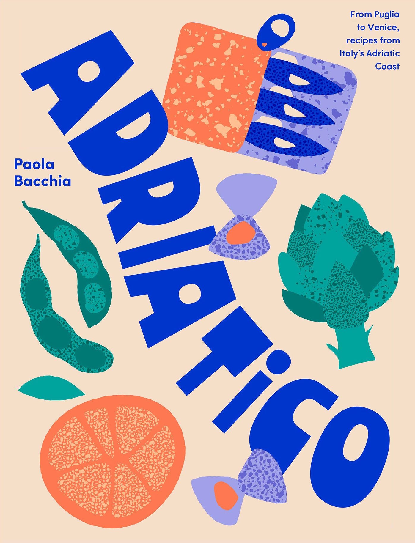 Adriatico: Recipes and stories from Italy's Adriatic Coast