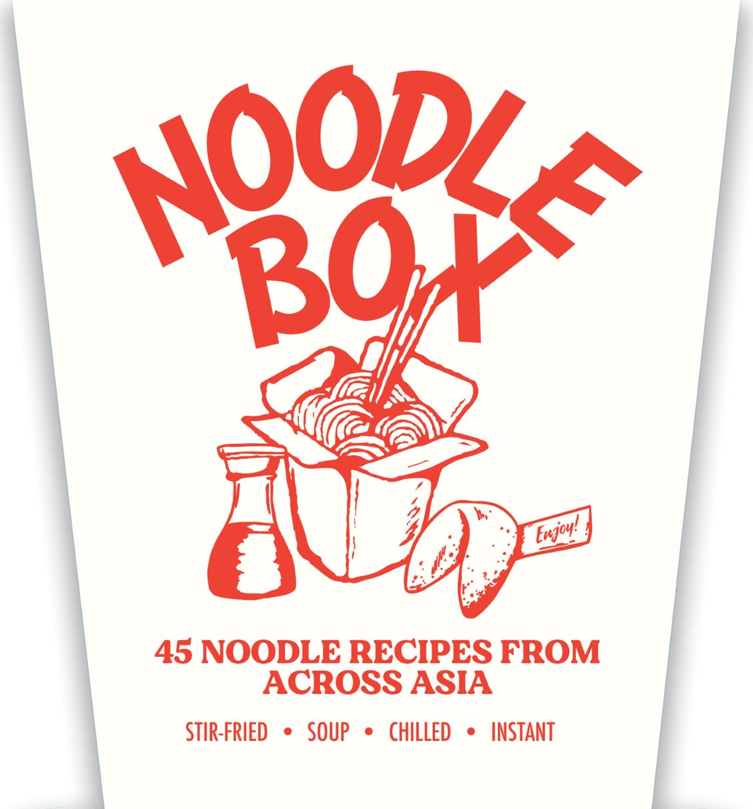 Noodle Box: Order in with 45 delicious recipes from Asia